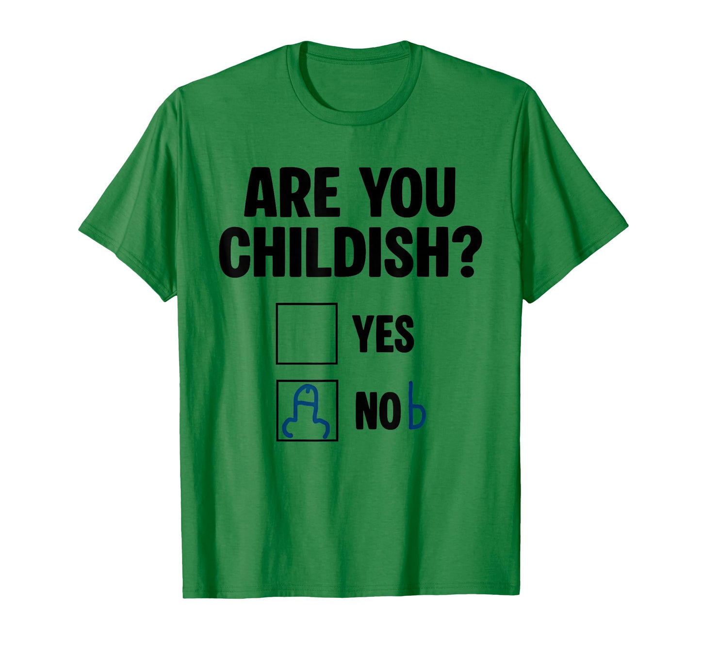 are You Childish Yes Nob Funny Saying Quote Men Women T-Shirt