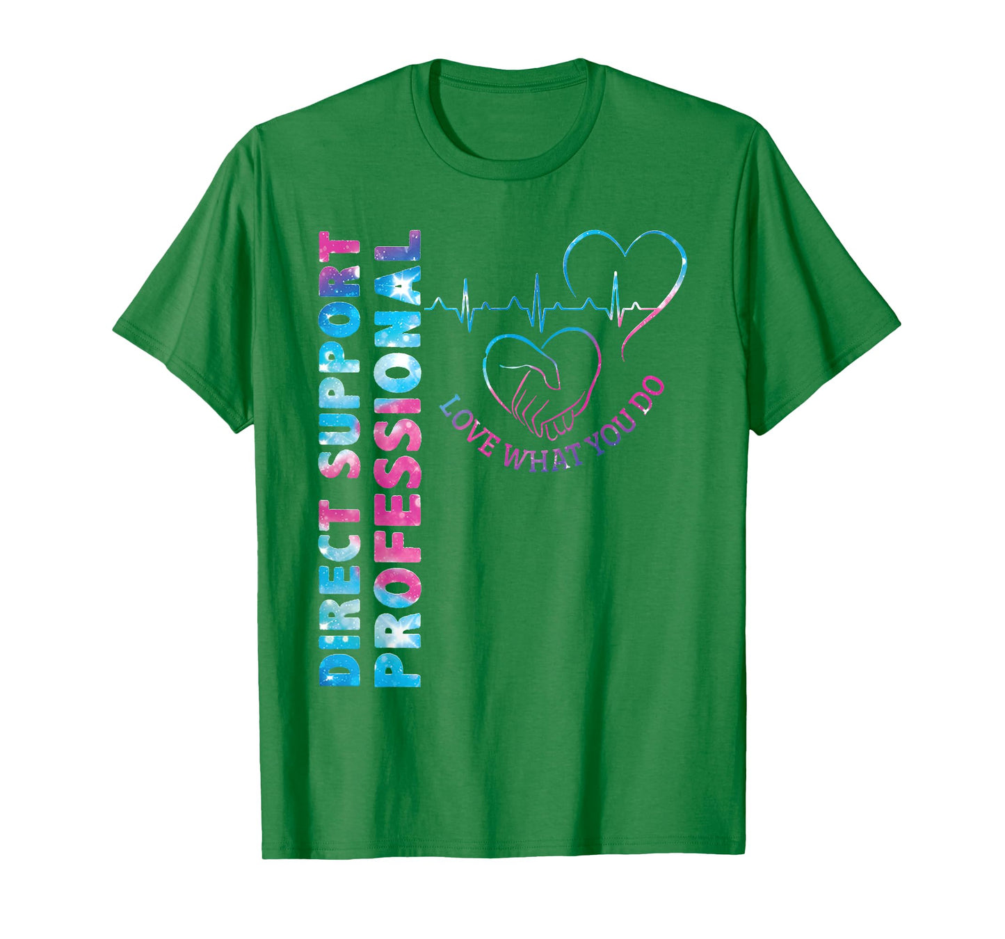 Direct Support Professional Love What You Do DSP Nurse T-Shirt