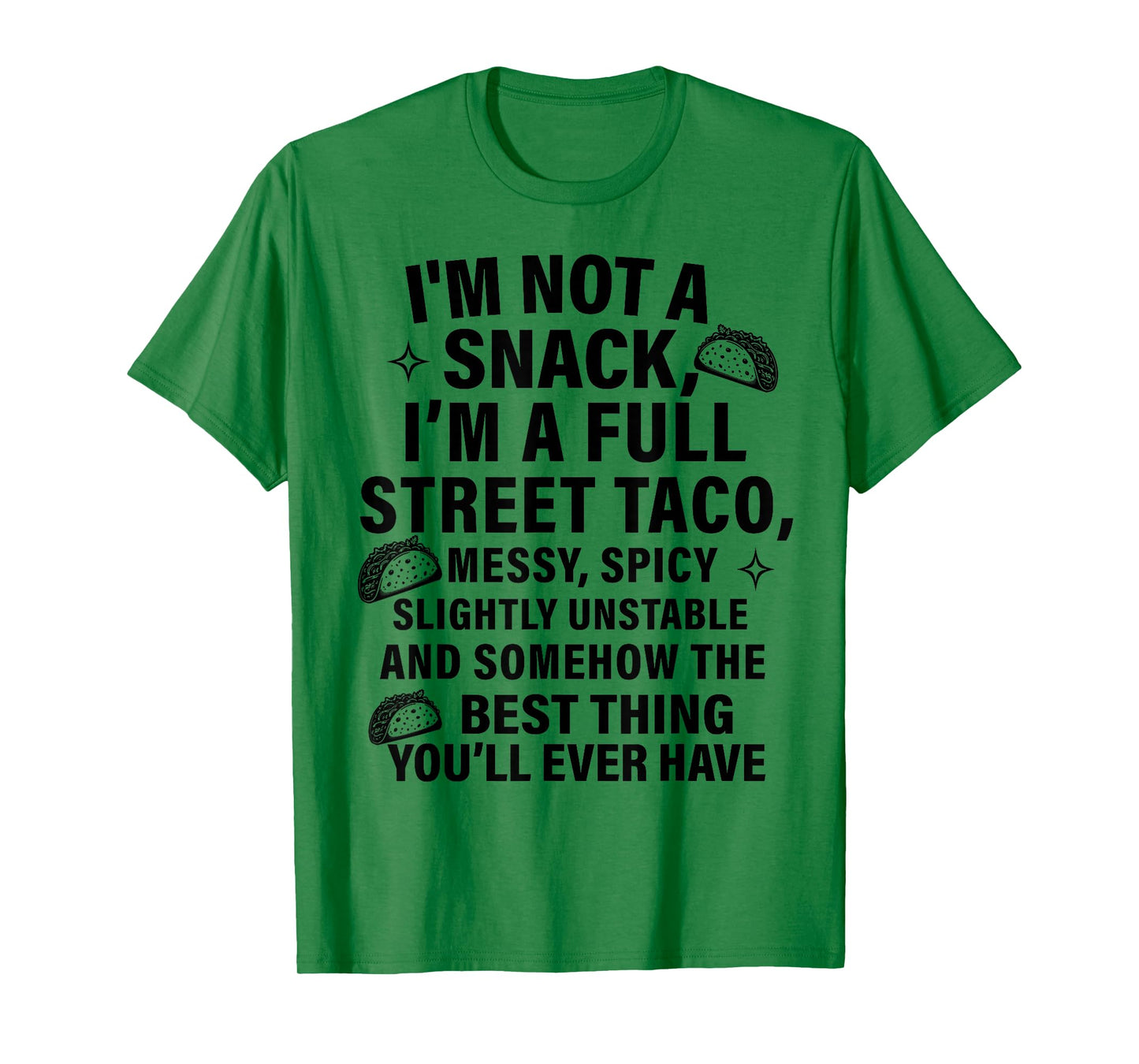 I Am Not A Snack I'm A Full Street Taco Messt Spicy Funny T-Shirt