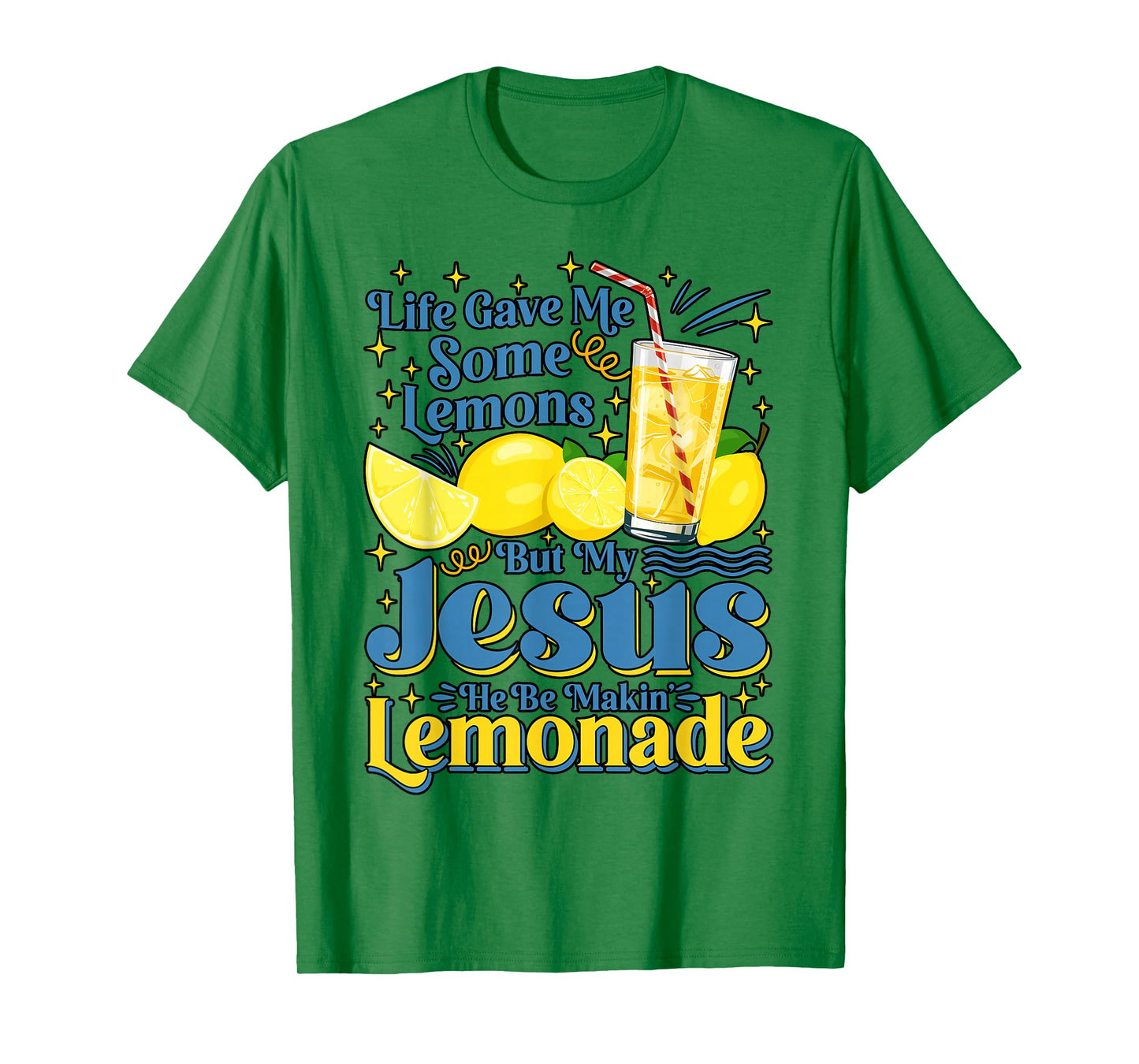 Life Gave Me Some Lemon But My Jesus He Be Makin' Lemonade T-Shirt
