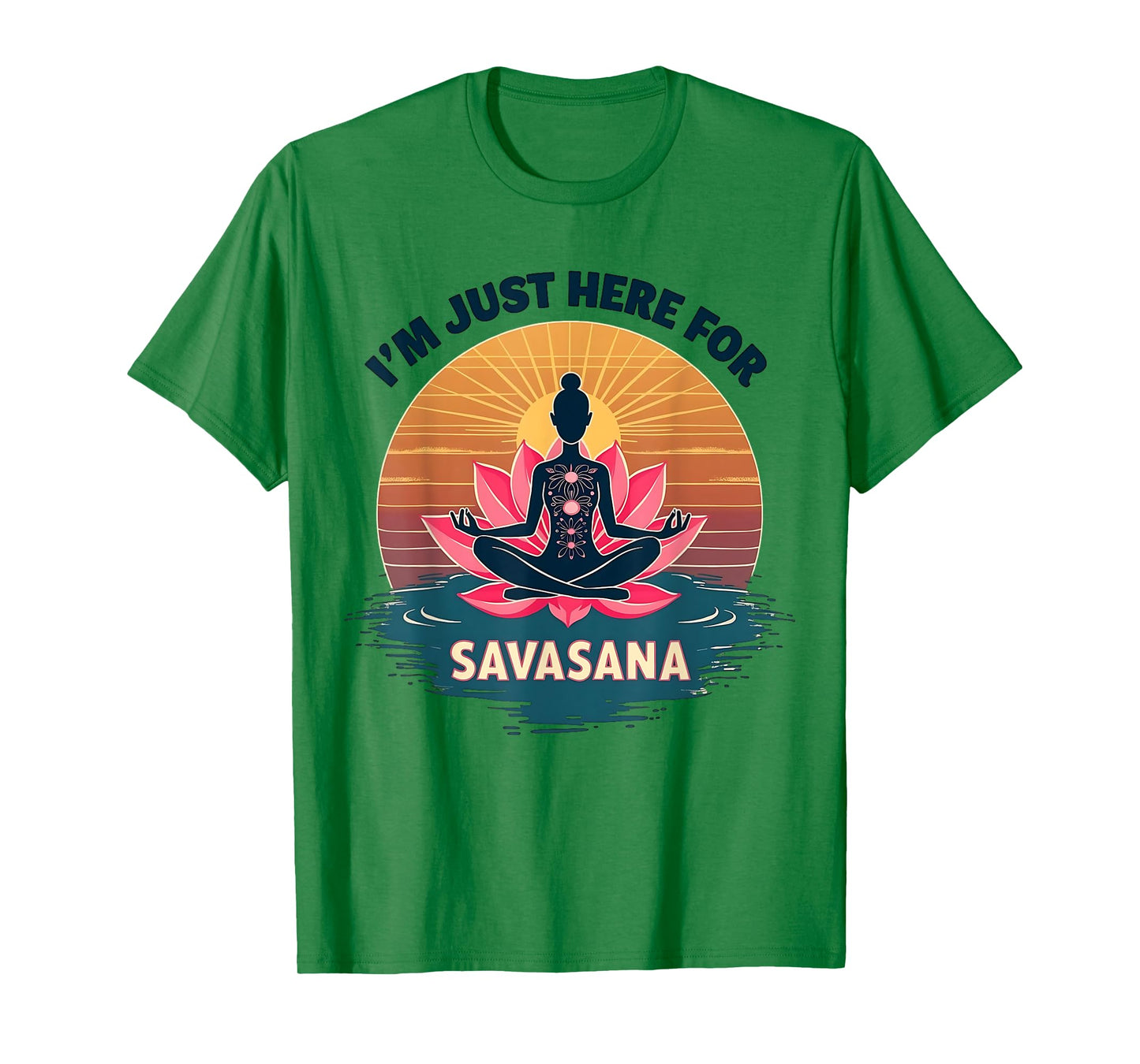 I'm Just Here For Savasana Funny Yoga T-Shirt