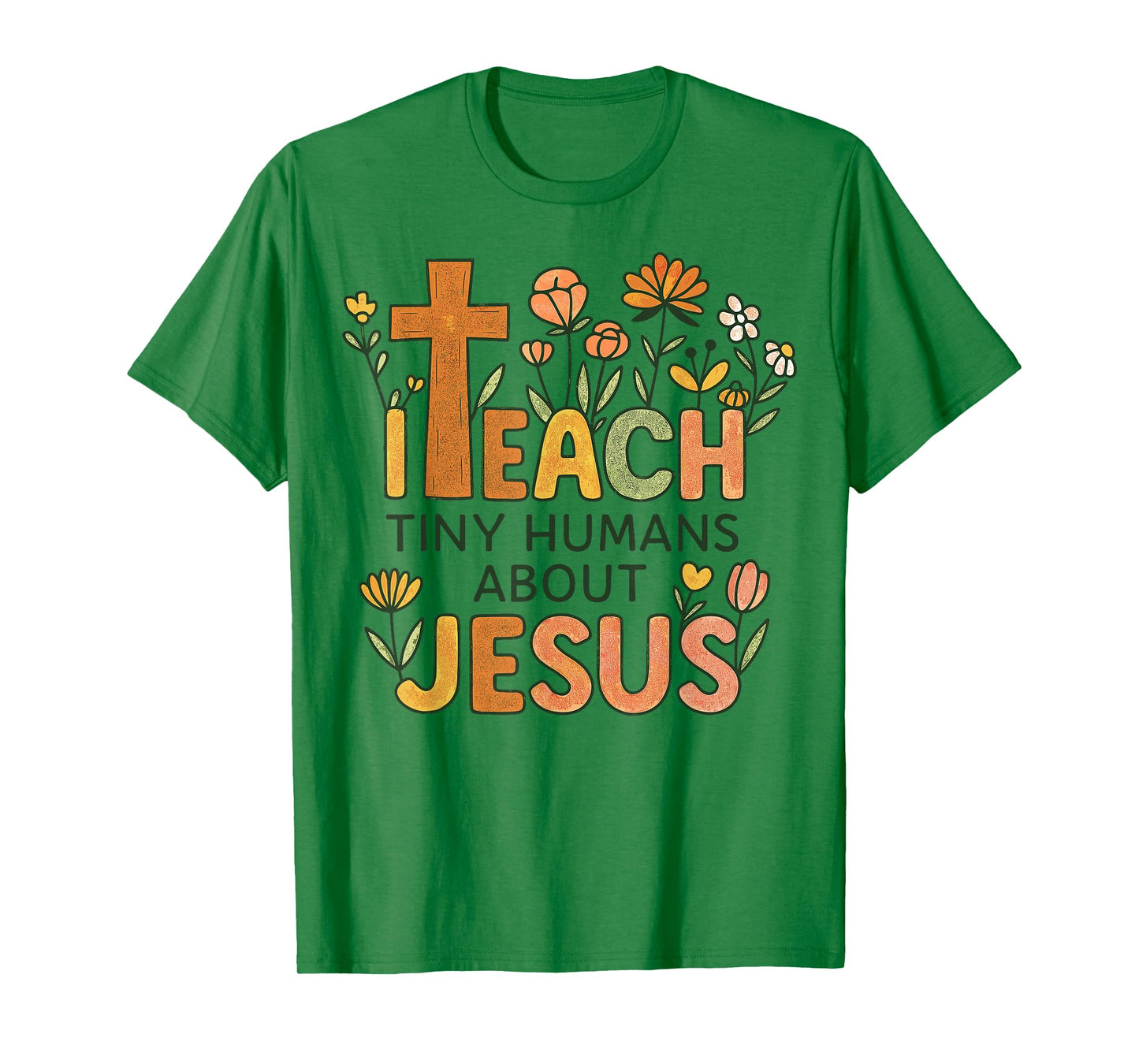 I Teach Tiny Humans About Jesus Christian Teacher Religious T-Shirt