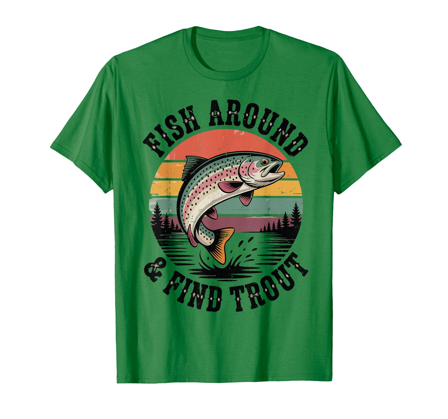Fish Around & Find Rainbow Trout Fly Fishing Gift Funny Dad T-Shirt