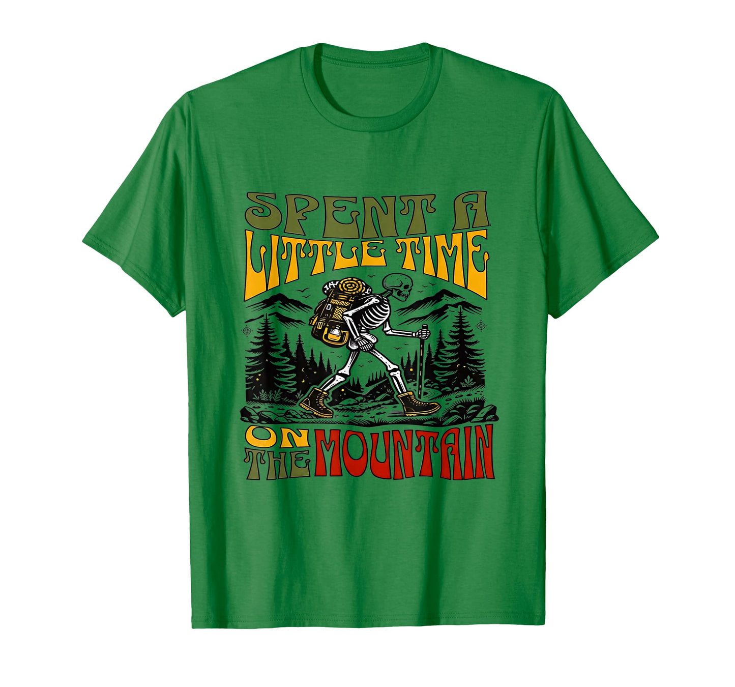 Spent A Little Time On The Mountain - Skeleton Hiking T-Shirt