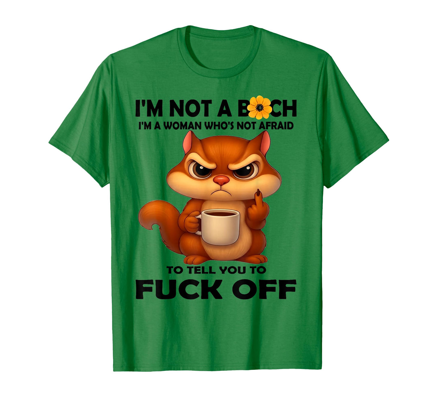 I'm Not A Bitch I'm A Woman Who's Not Afraid to Tell You T-Shirt