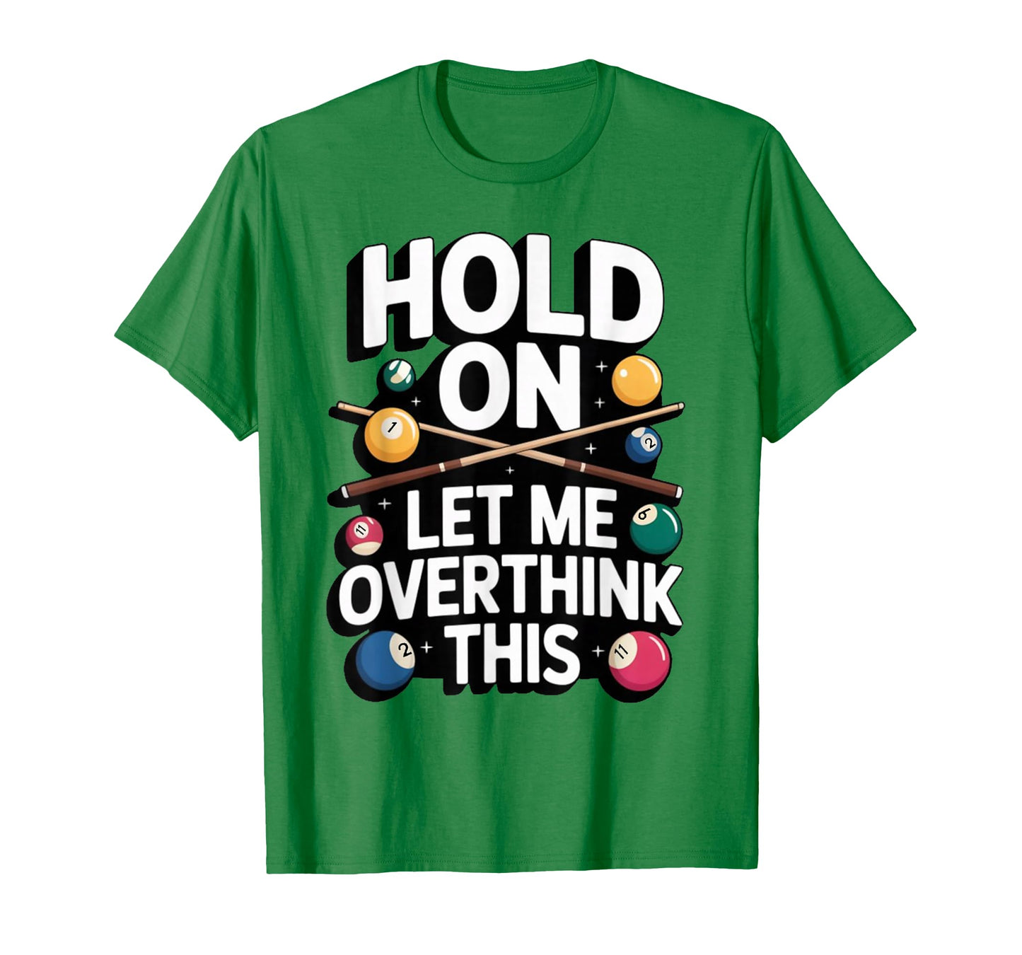 Hold On Let Me Overthink This Billiards Pool Humor Tee T-Shirt