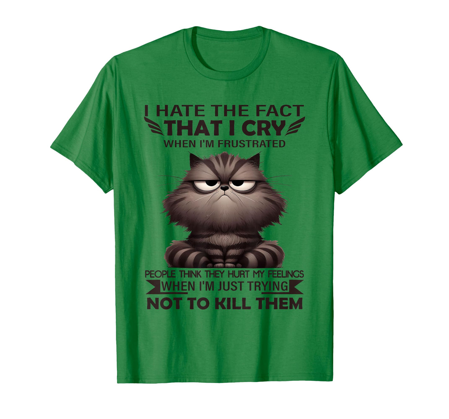 I Hate The Fact That I Cry When I'm Frustrated Funny Cat T-Shirt