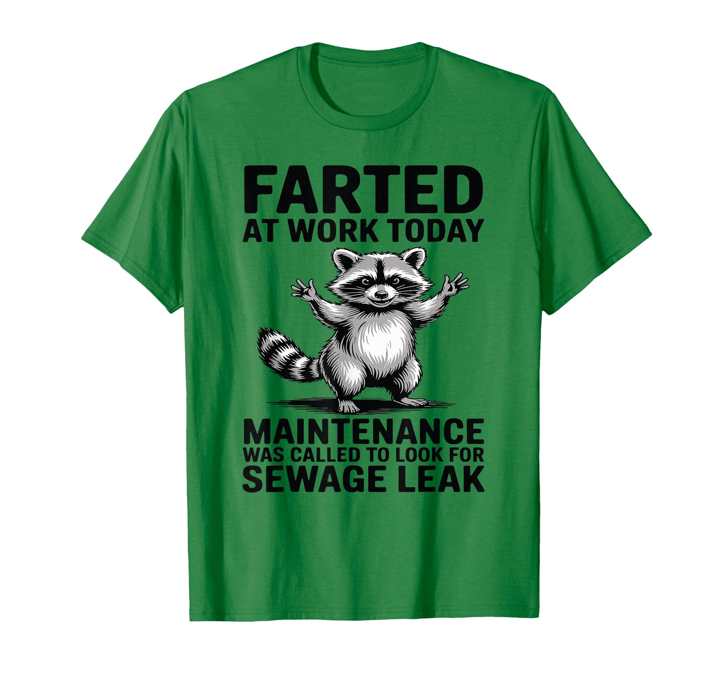 Raccoon Farted at Work Today Maintenance was Called to Look T-Shirt