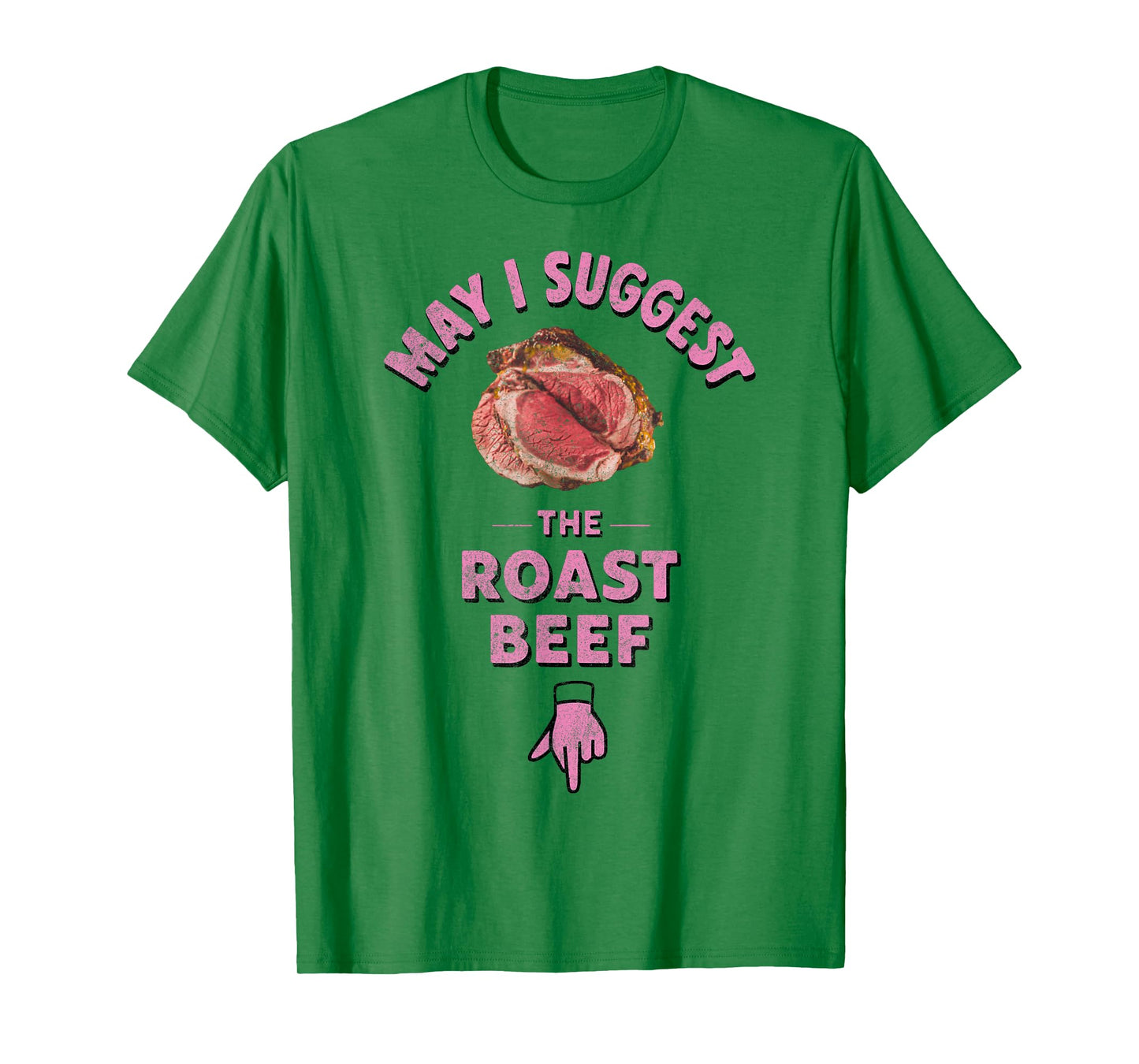 May I Suggest The Roast Beef Fun Embarrassing Inappropriate T-Shirt