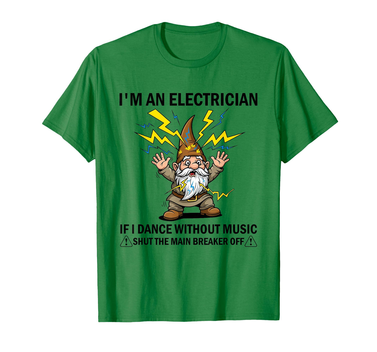 I'm an Electrician If I Dance Without Music Shut The Main T-Shirt