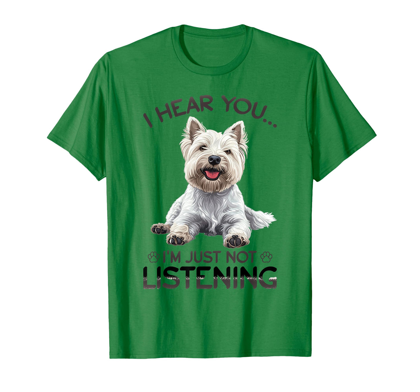 West Highland White Terrier Westie Dog Breed I hear you… I´m T-Shirt