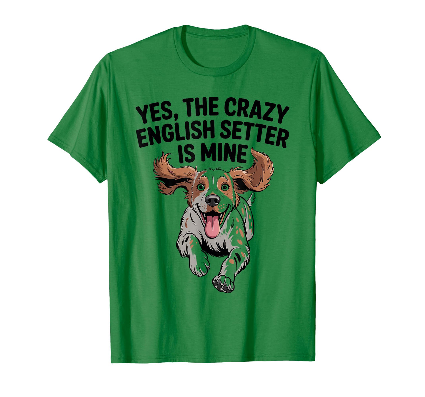 Yes, The Crazy English Setter is Mine Cartoon Pet Dog Breed T-Shirt
