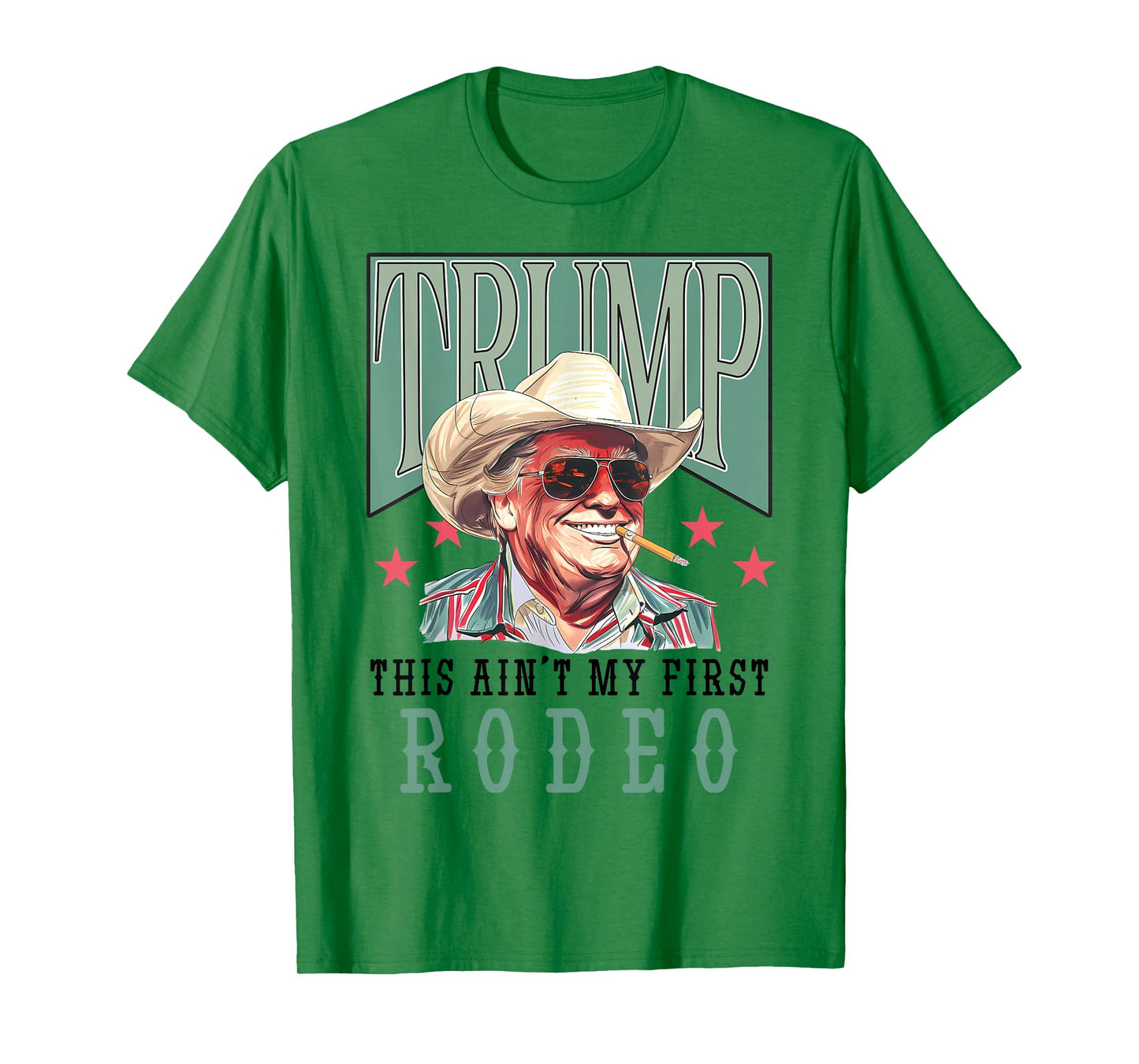 Ain't My First Rodeo Western Cowboy Funny Trump Shirt 2024 T-Shirt