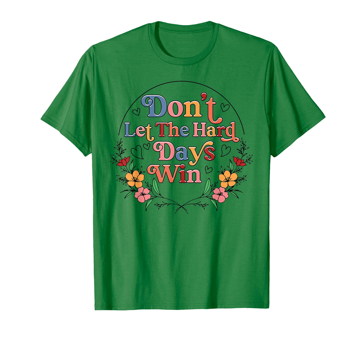 Don't Let The Hard Day Win Mental Health Awareness Floral T-Shirt