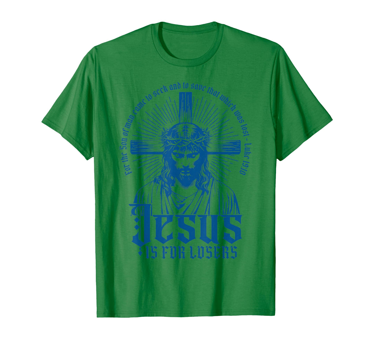 Jesus is for Losers - Cross Face of Jesus with Crown Christ T-Shirt