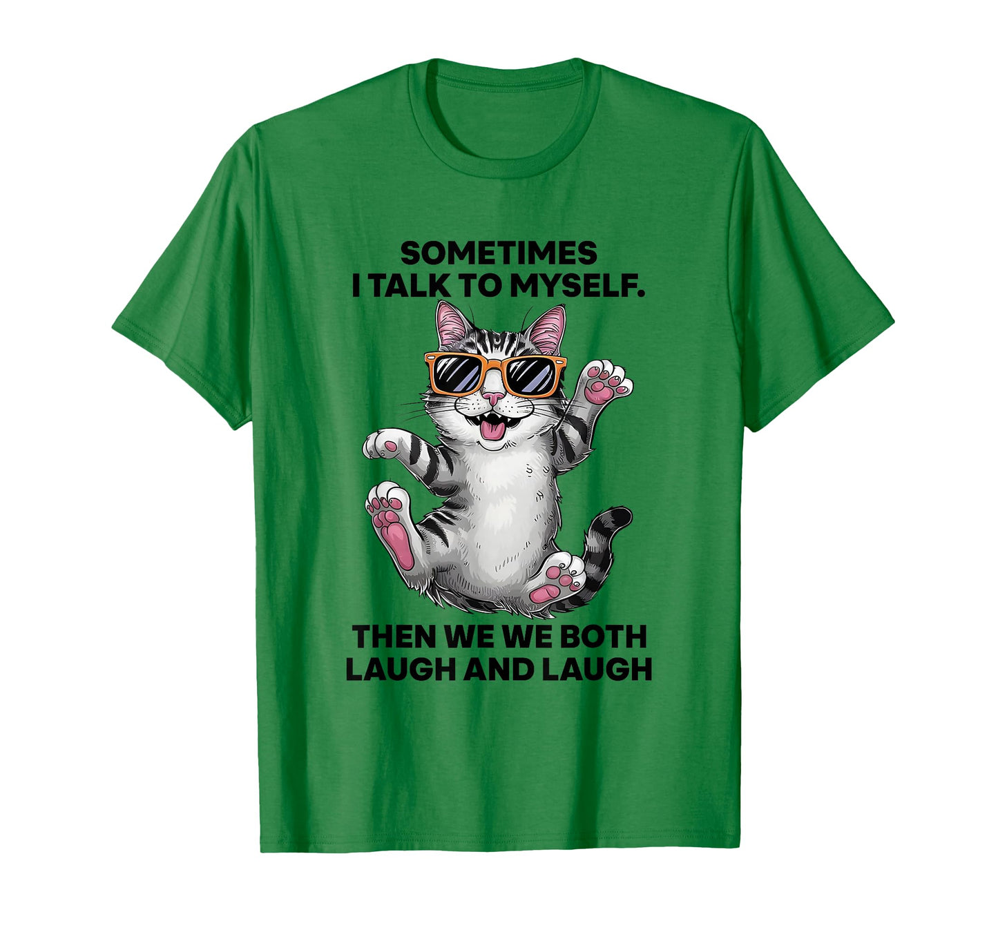 Sometimes I Talk To Myself Then We Both Laugh And Laugh Cat T-Shirt