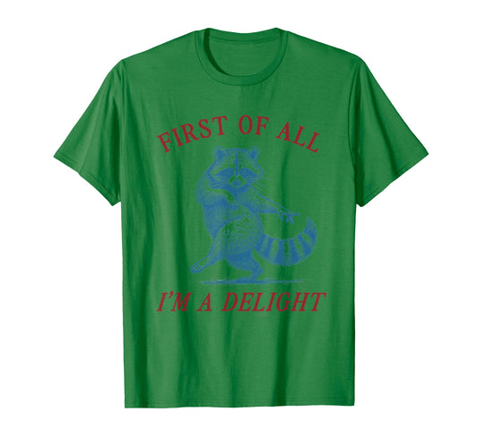 First of All, I'm a Delight Shirt Funny Raccoon Sarcastic T-Shirt