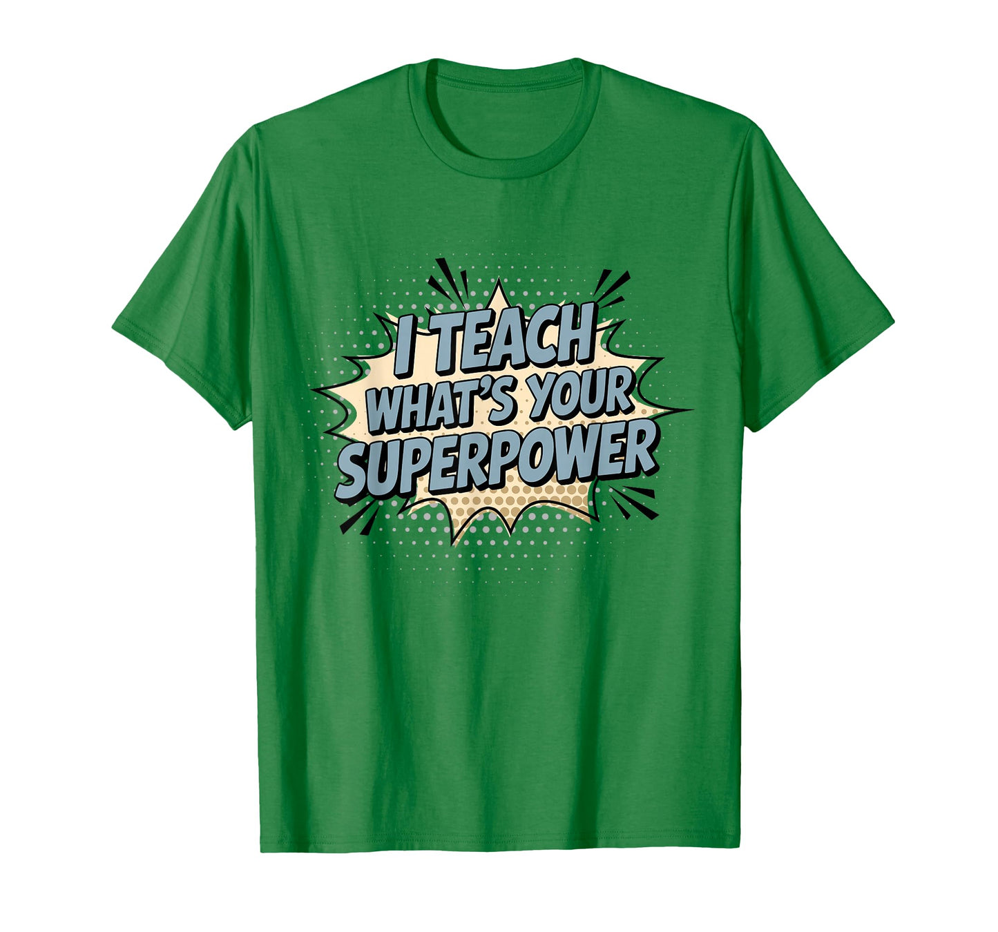 I Teach What's Your Superpower Teacher Superhero T-Shirt