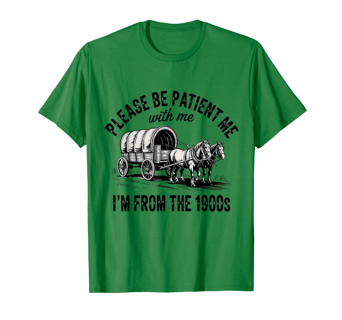Please Be Patient with Me I'm from The 1900s Vintage Humor T-Shirt