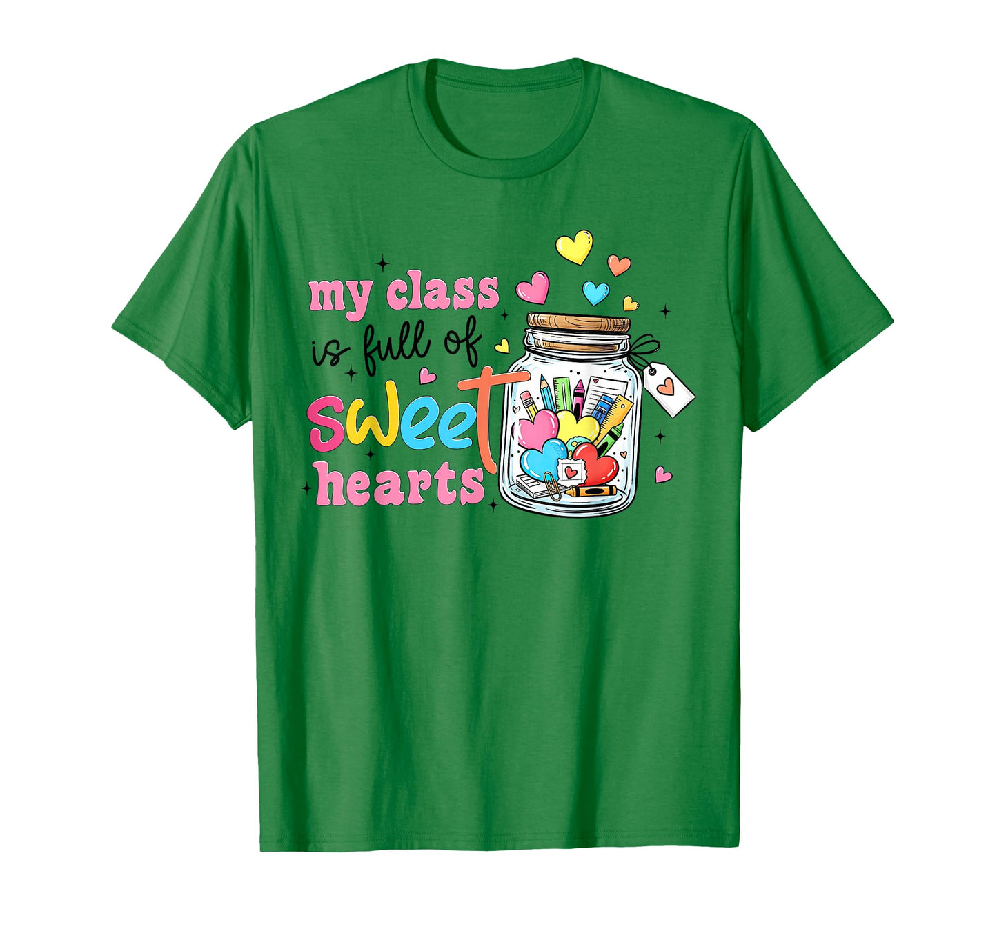 My Class is Full of Sweet Hearts Valentines Teacher Life T-Shirt