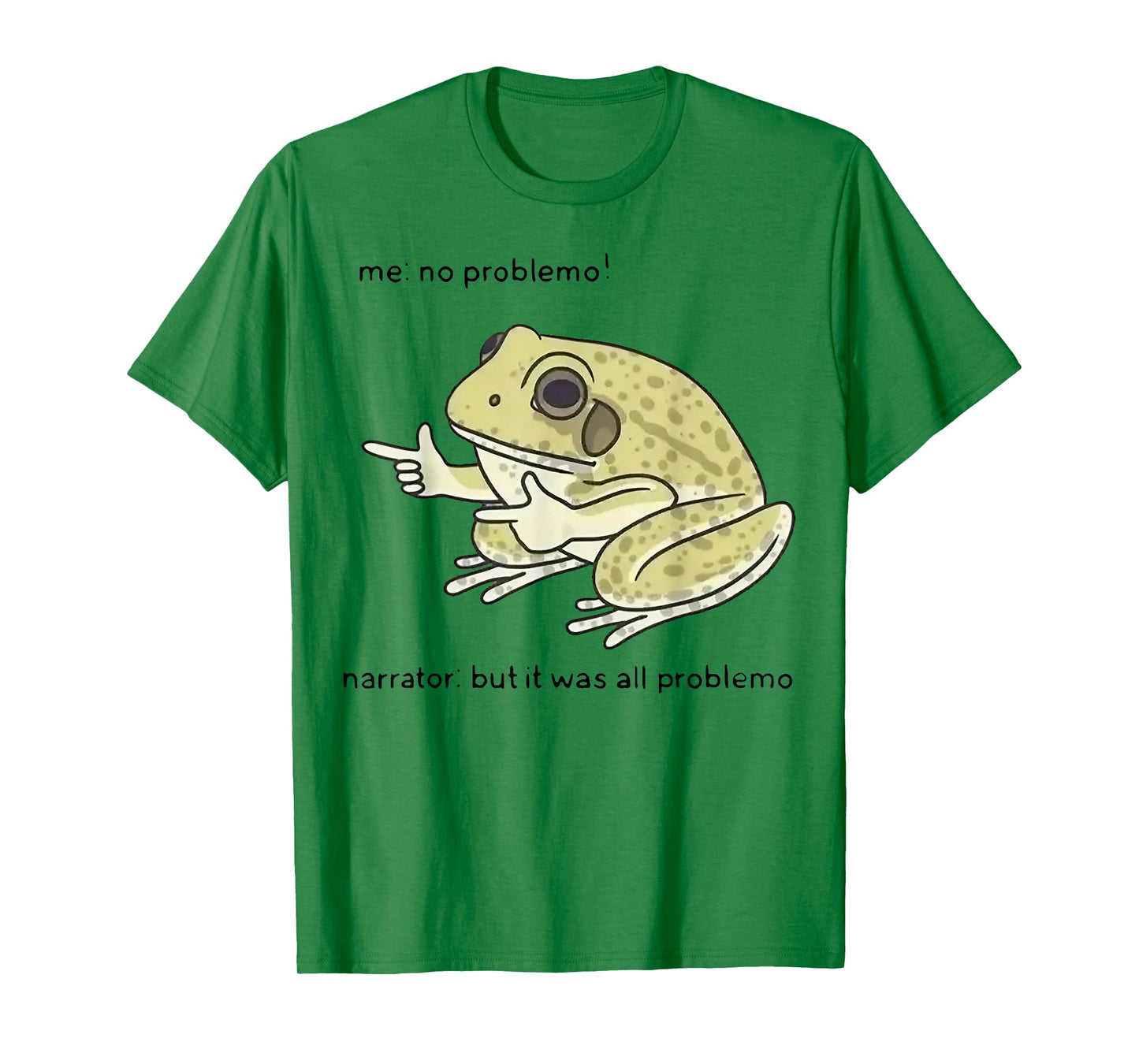 Frog Me No Problemo Narrator But It Was All Problemo T-Shirt