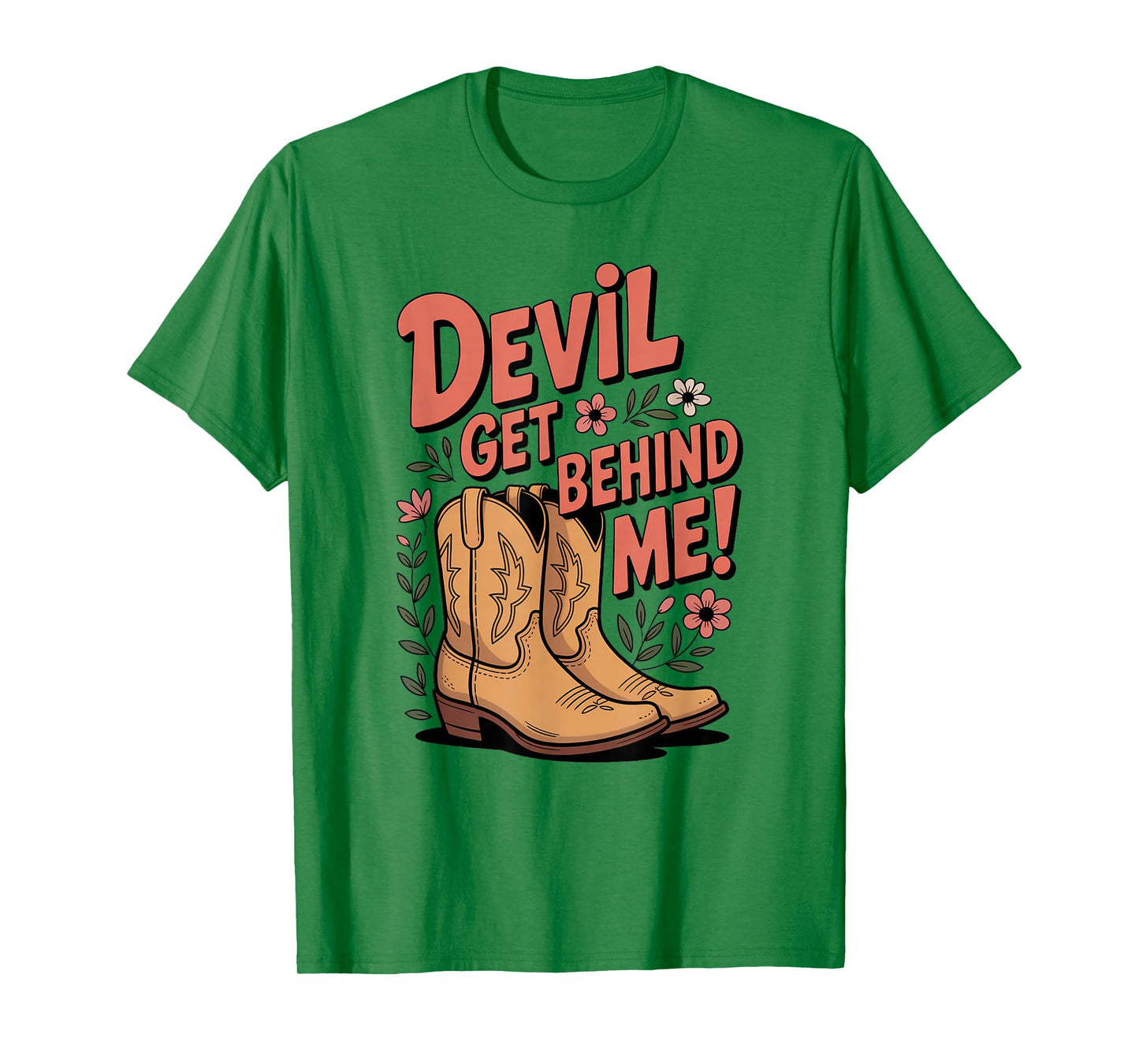 Devil Get Behind Me/Flowers and Cowboy Boots T-Shirt