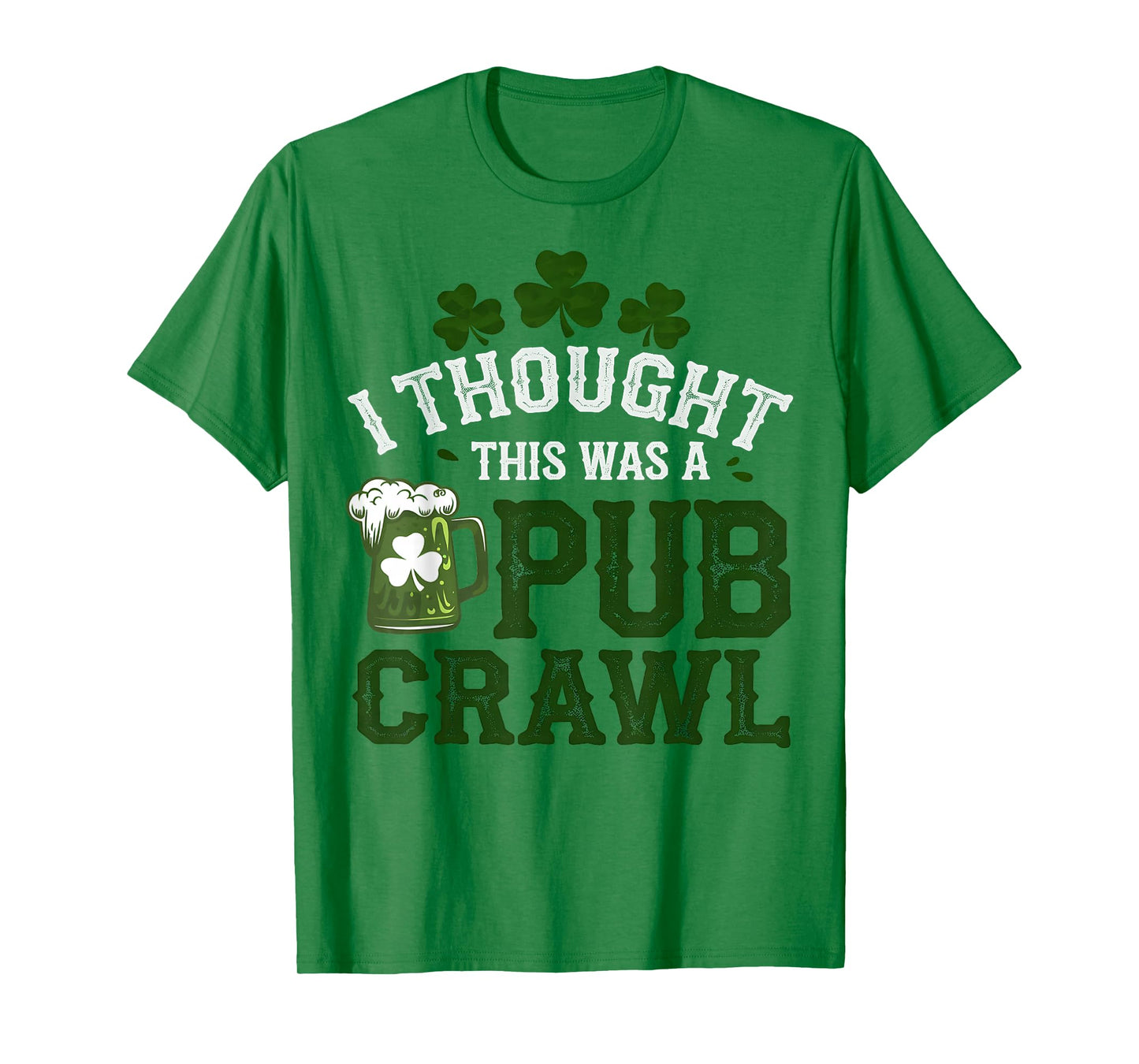 I Thought This was A Pub Crawl Funny St Patricks Day Run T-Shirt