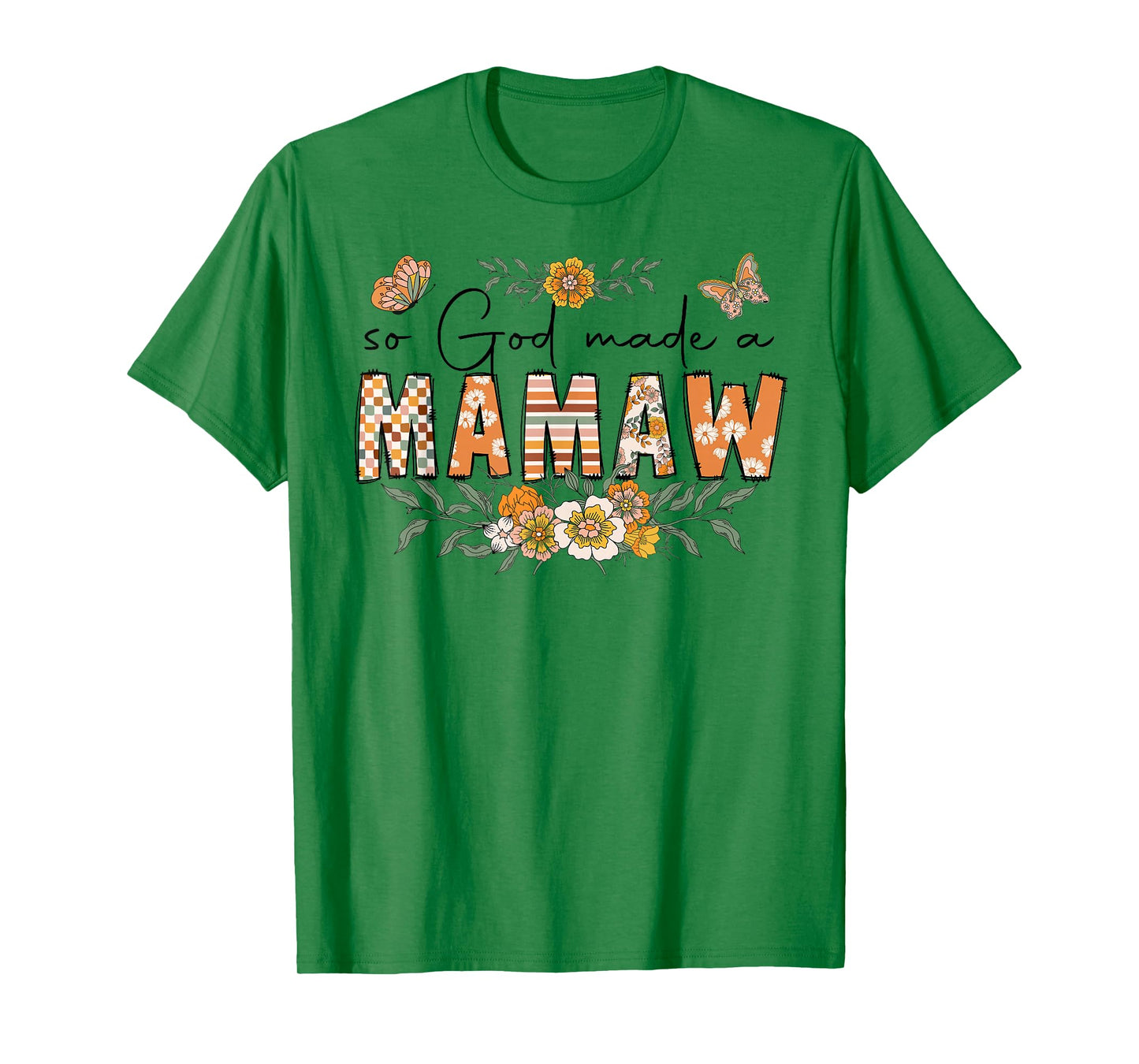 So God Made A Mamaw Flower Happy Mothers Day Grandma T-Shirt