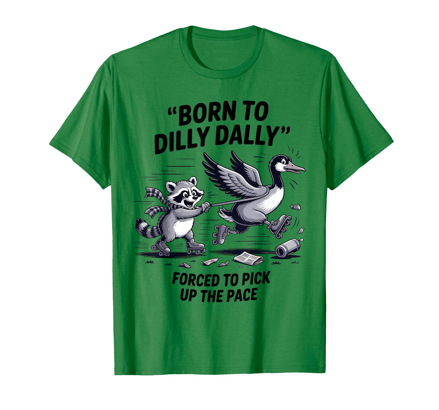 Born To Dilly Dally Silly Goose Raccoon Meme Men Women T-Shirt
