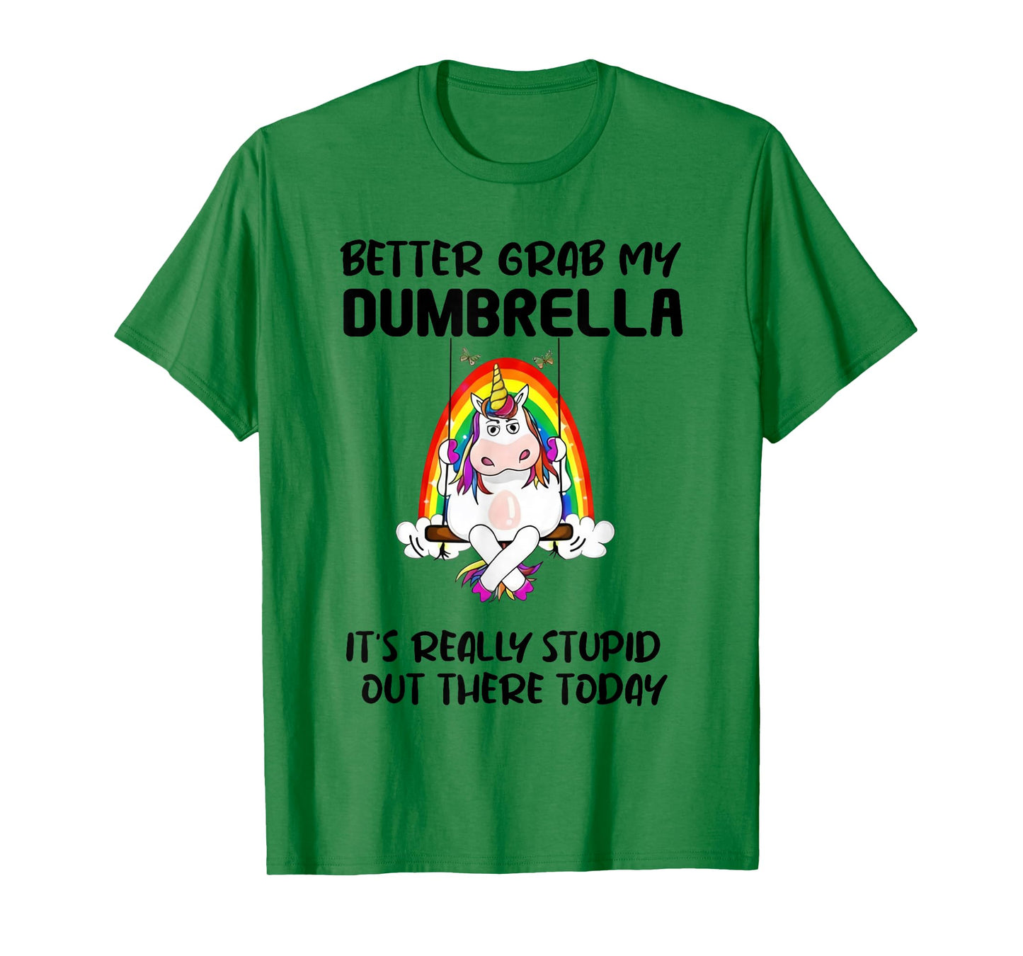Better Grab My Dumbrella It’s Really Stupid Out There T-Shirt