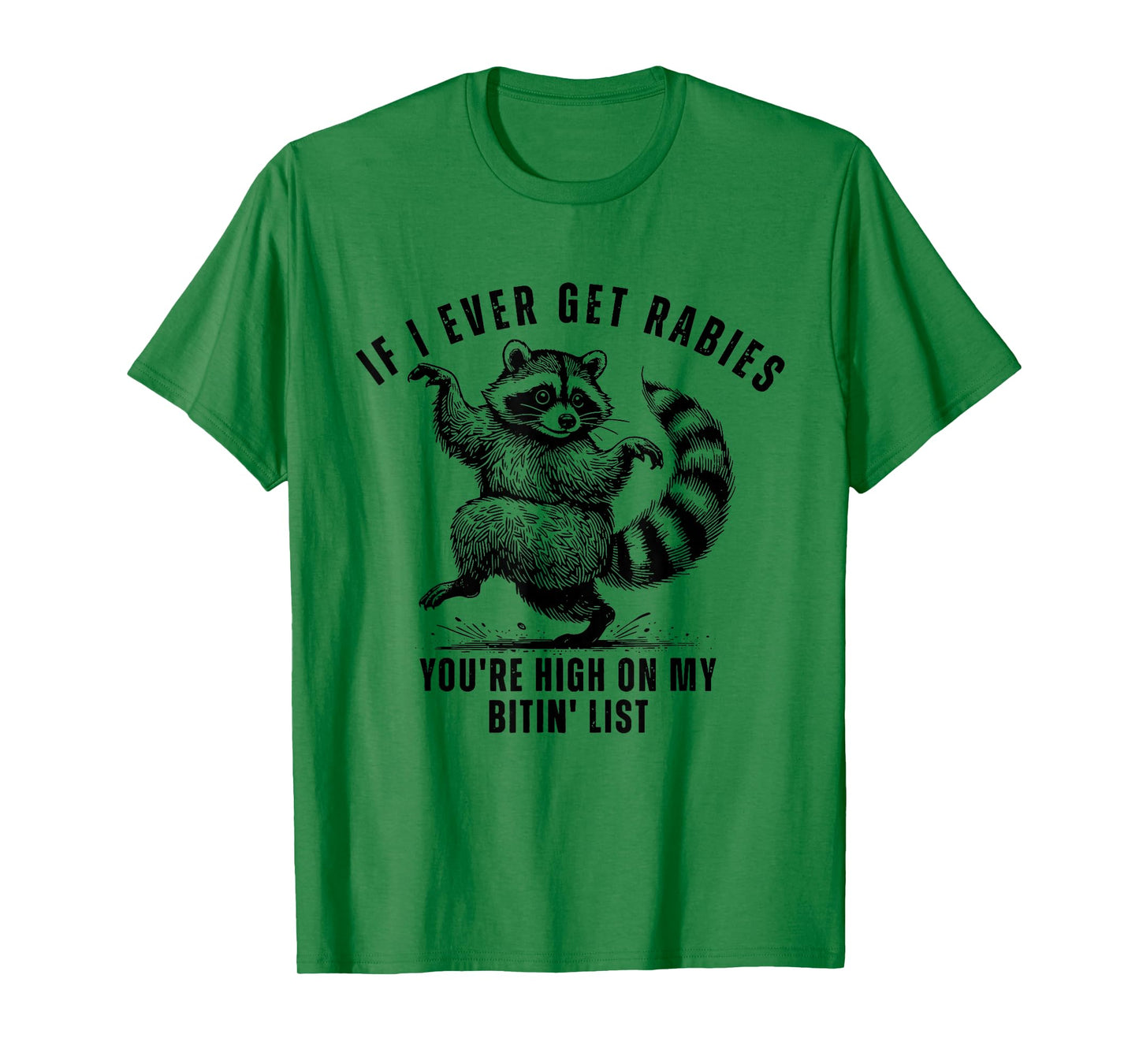 If I Ever Get Rabies You’re High On My Bitin’ List Raccoon T-Shirt