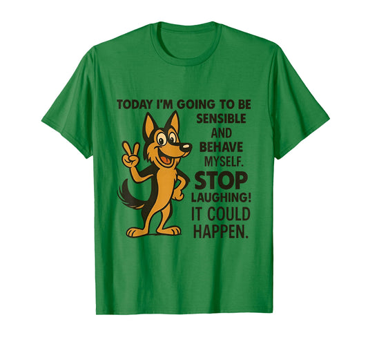 Dog Today I'm Going to Be Sensible and Behave Myself Stop T-Shirt