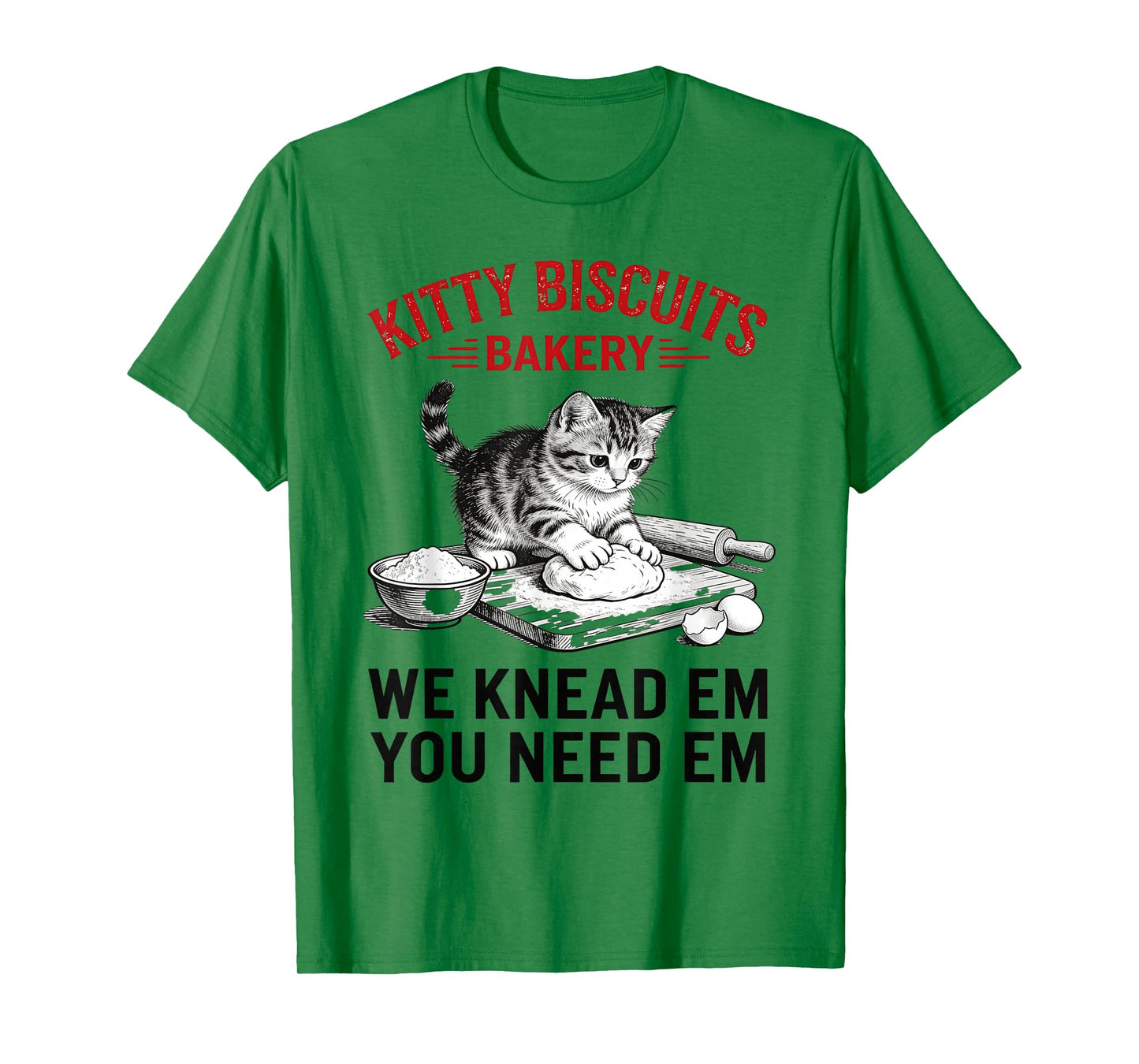 Funny Cat Kneading Dough We Knead Em You Need Em Bakery T-Shirt
