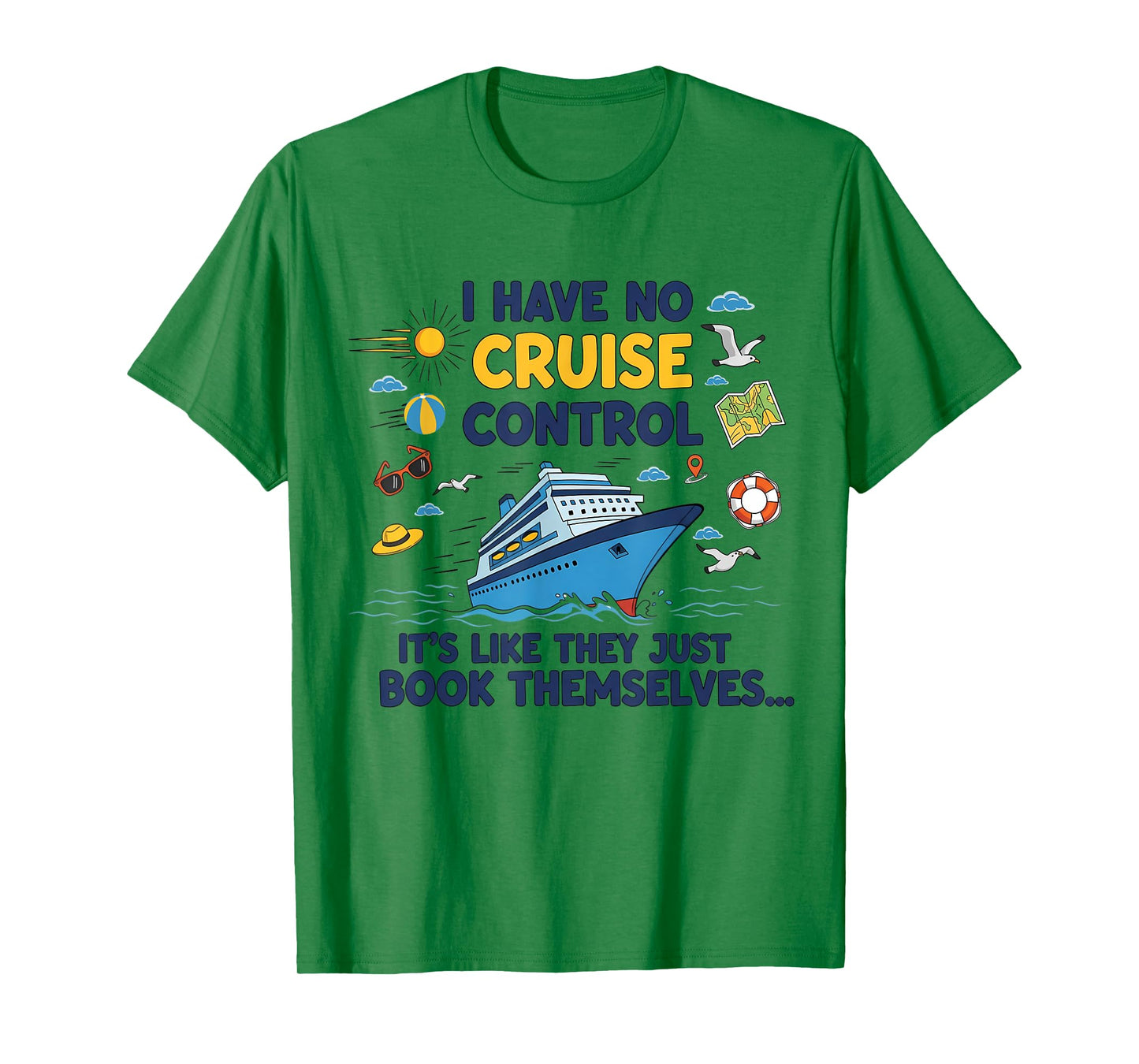 I Have No Control On A Cruise They Book Themselves Cruise T-Shirt