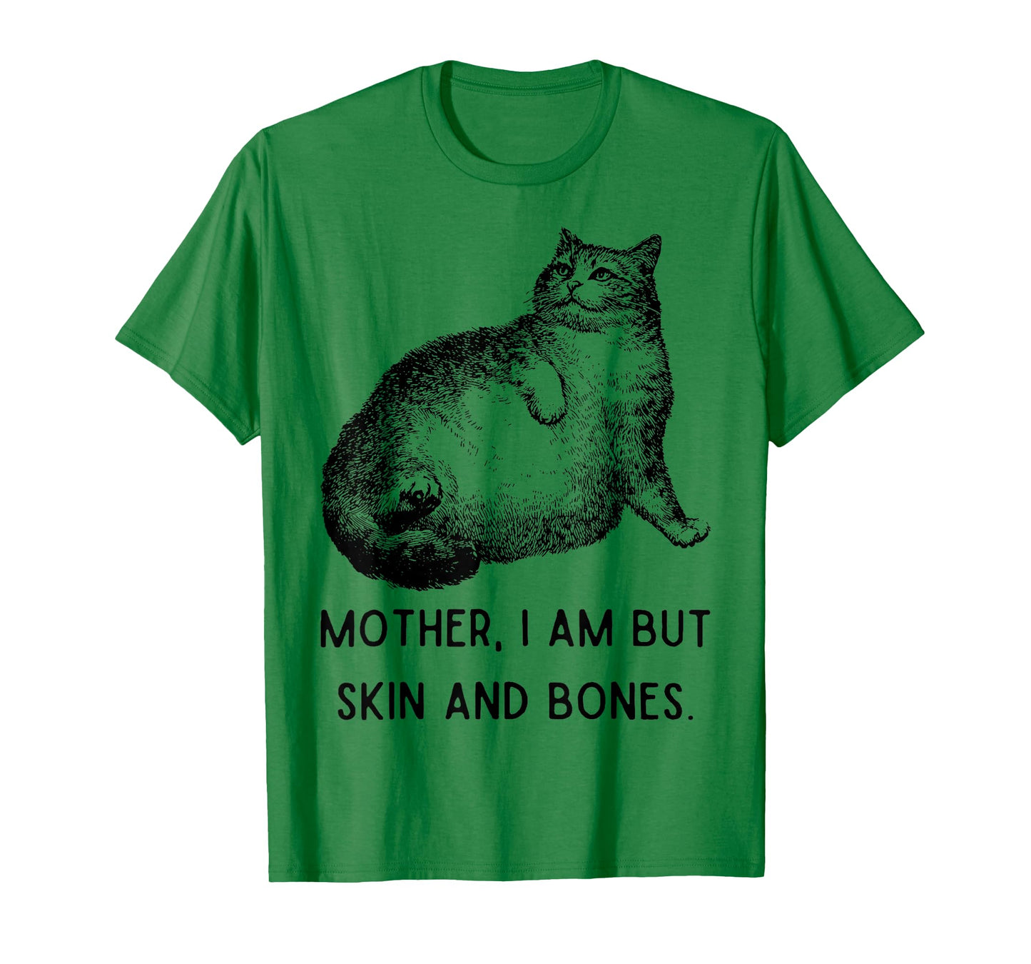 Mother, I Am But Skin and Bones Funny Cat Mom Cute Cat Lover T-Shirt