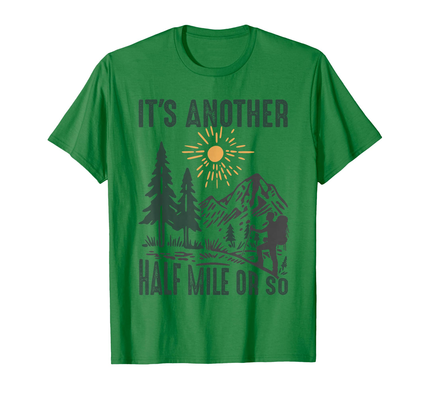 It's Another Half Mile or So Funny Hiking Adventure Camping T-Shirt