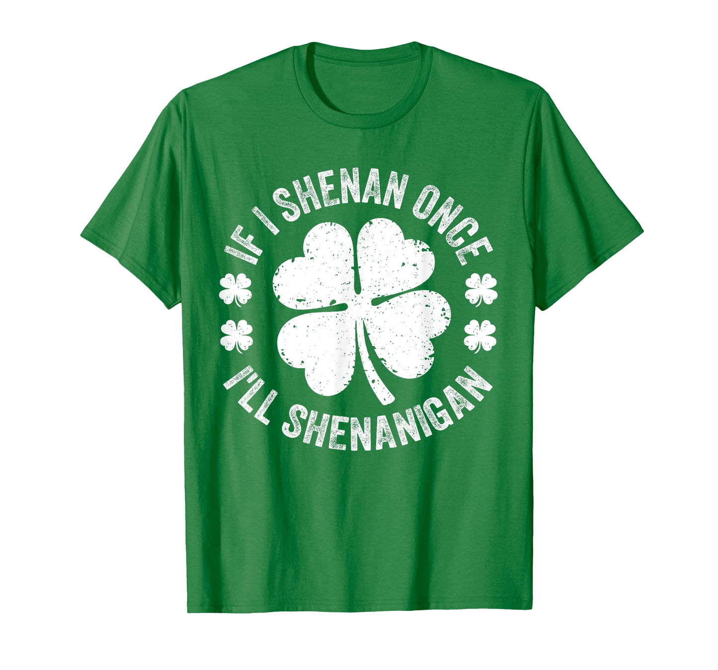 If I Shenan Once I'll Shenanigan Funny St Patricks Day T-Shirt