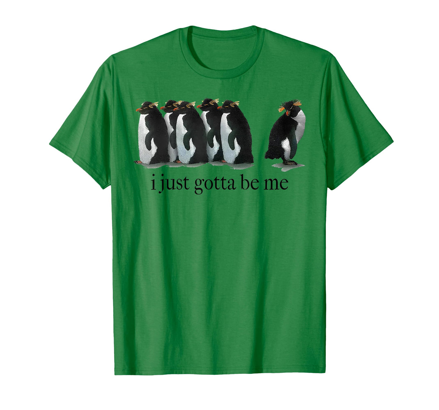 I Just Gotta Be Me Penguin T-Shirt