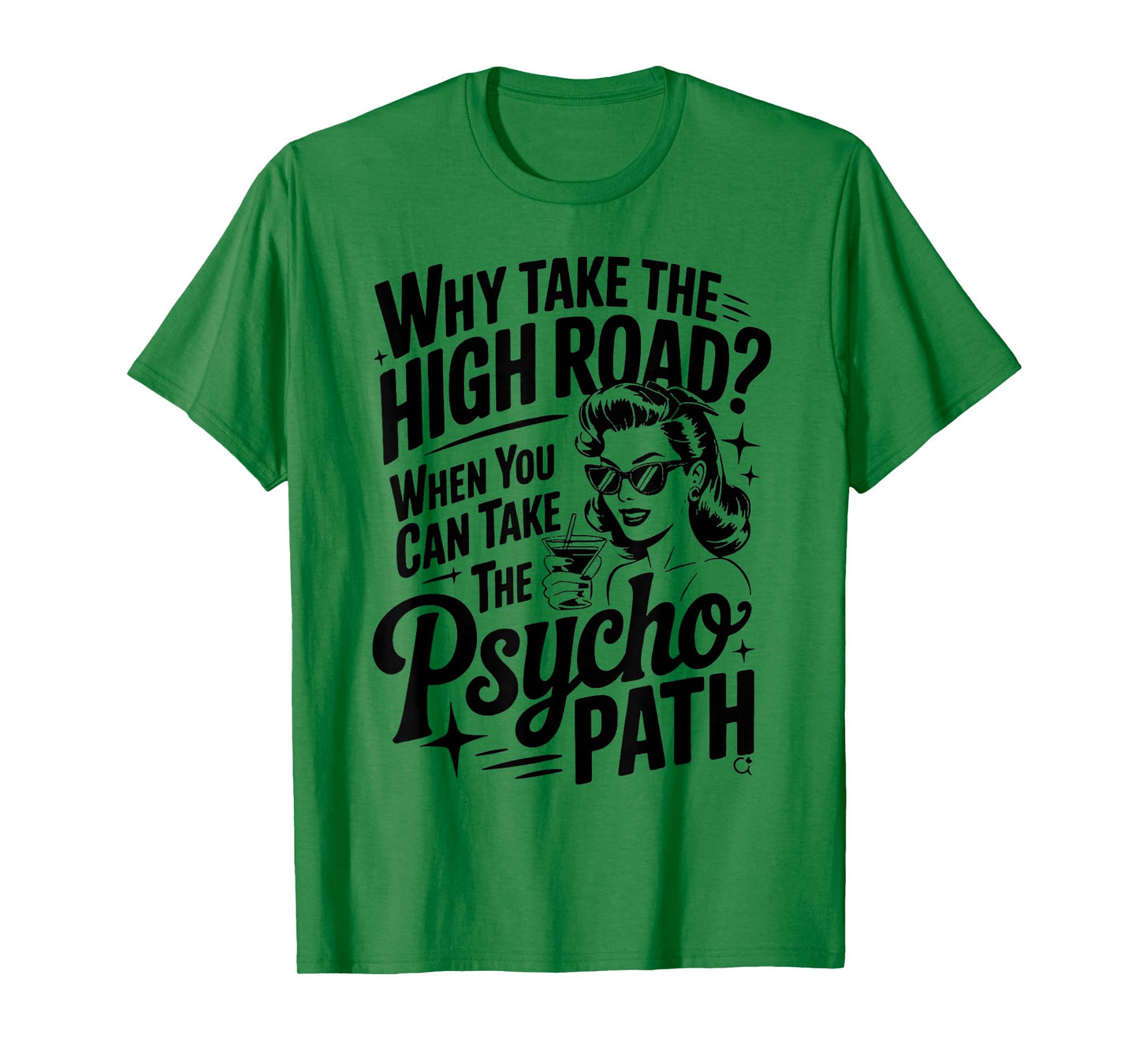 Why Take The High Road When You Can Take The Psycho Path T-Shirt