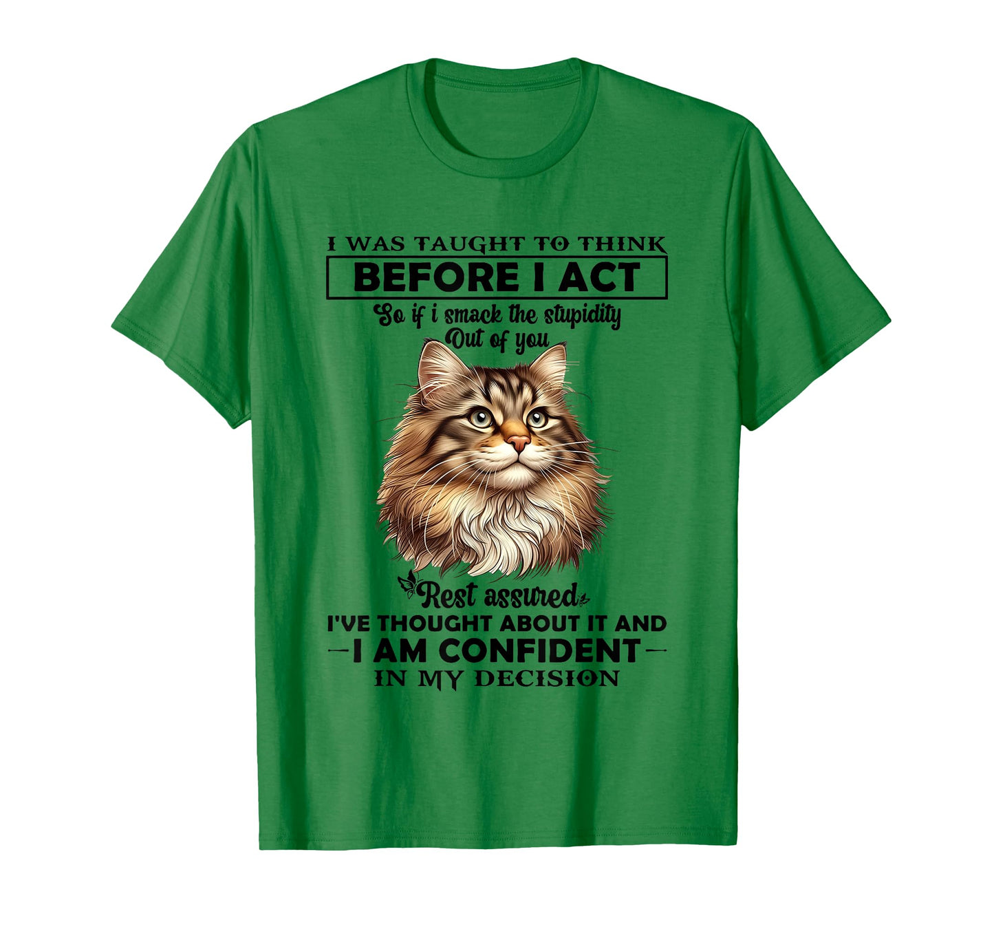 I was Taught to Think Before I Act So T-Shirt