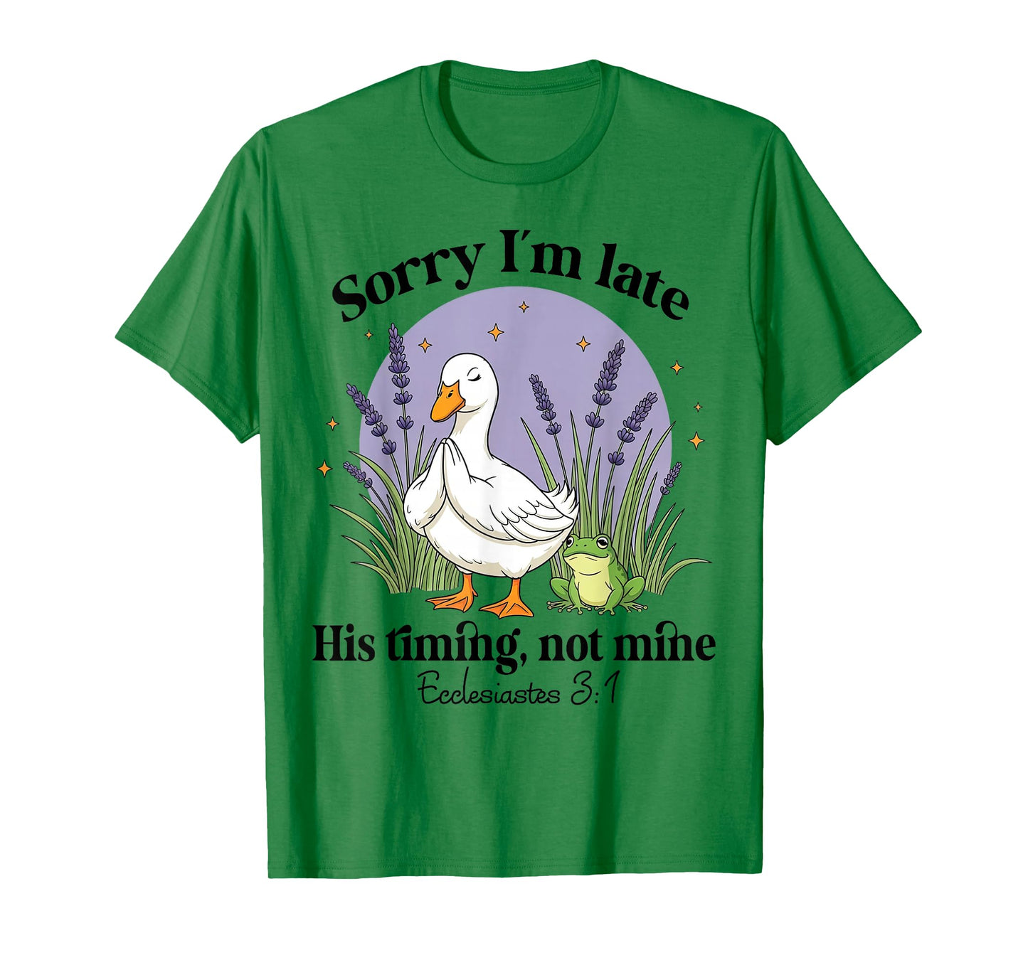 Sorry I'm Late His-Timing Not Mine Christian Goose Bible T-Shirt