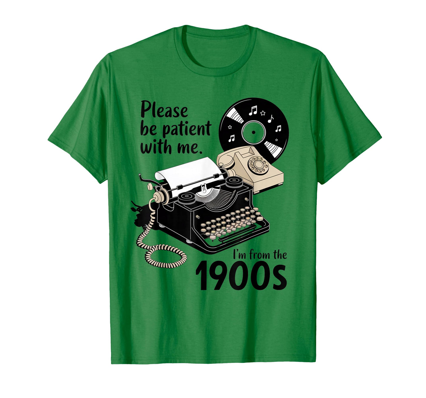 Please Be Patient I'm from The 1900s Funny Sarcastic Joke T-Shirt