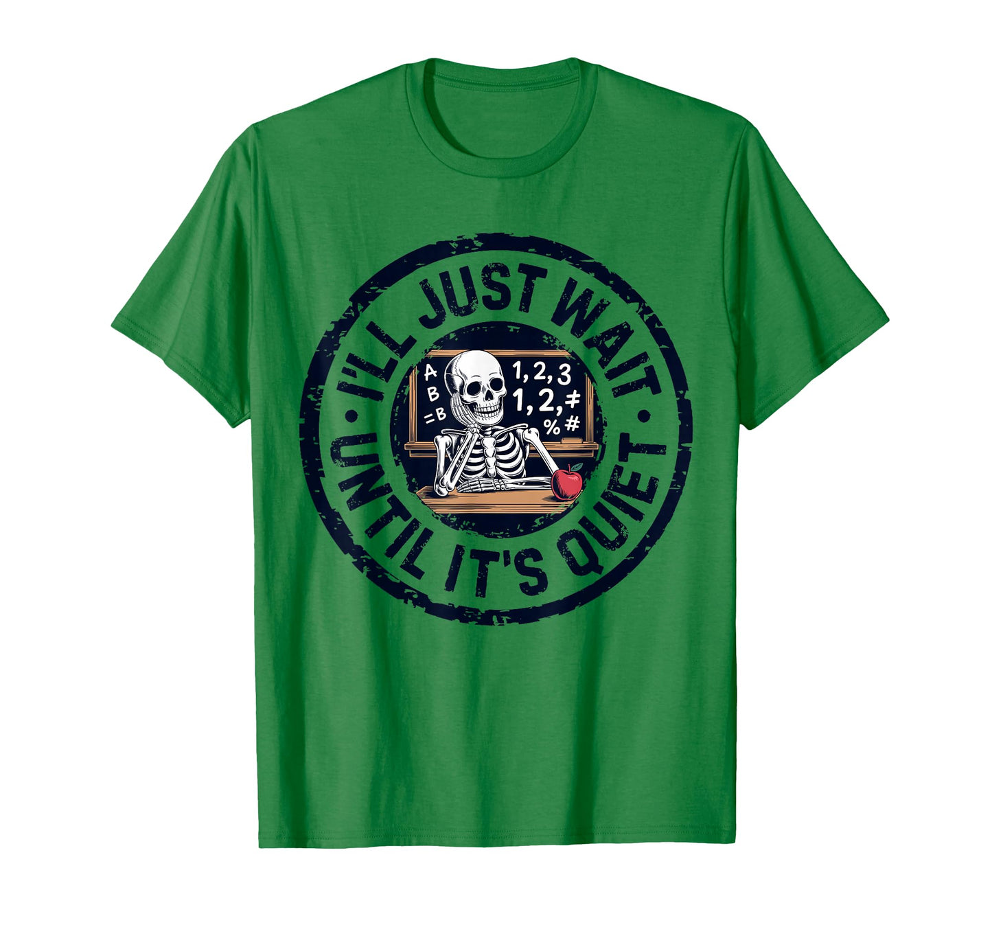 I'll Just Wait Until It's Quiet Funny Teacher for Men Women T-Shirt