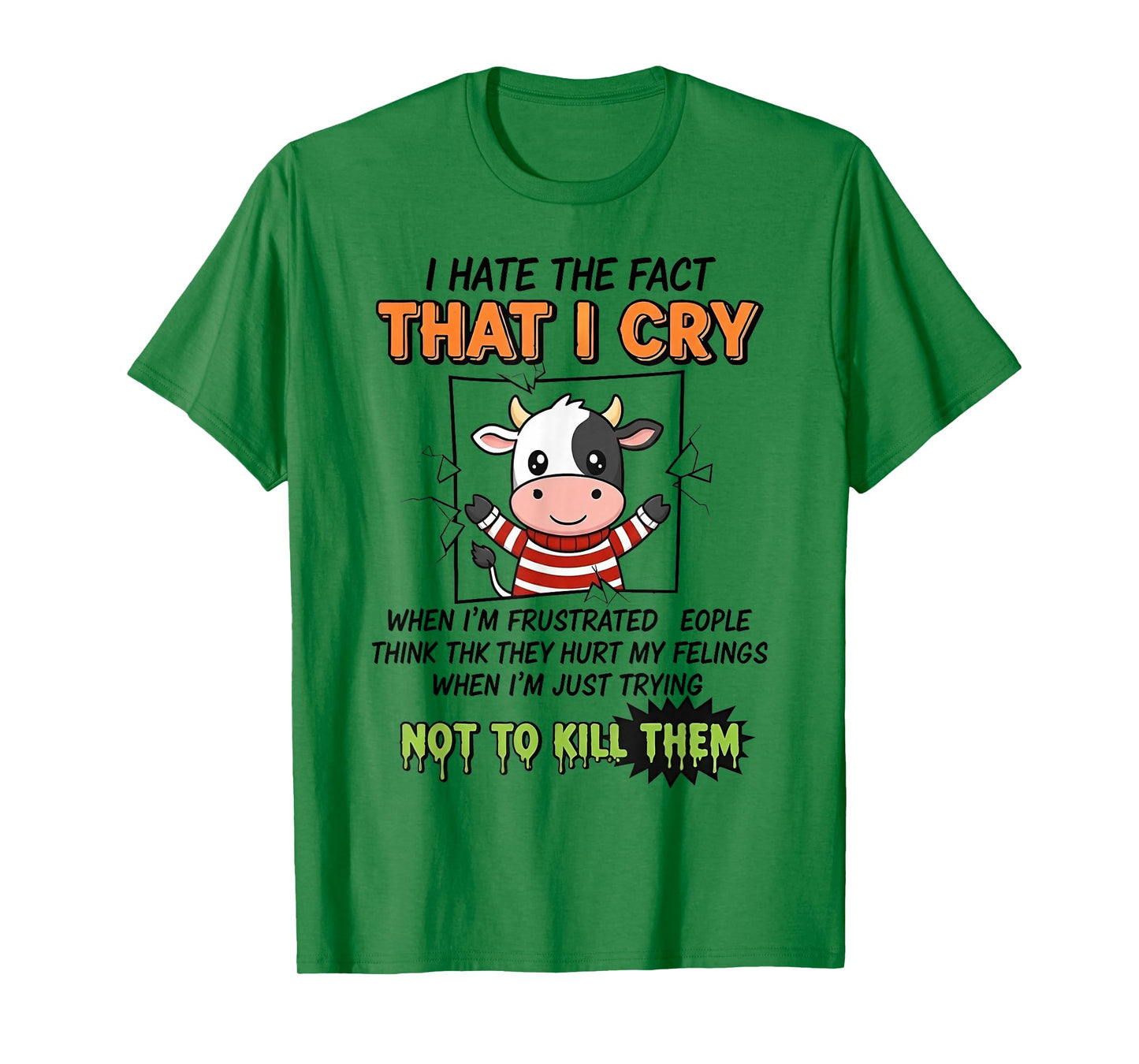 I Hate The Fact That I Cry When I'm Frustrated People Think T-Shirt