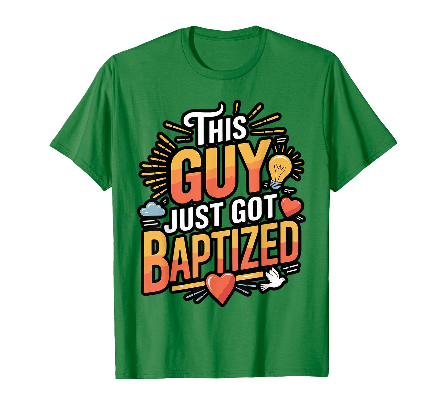 This Guy Just Got Baptized Design T-Shirt