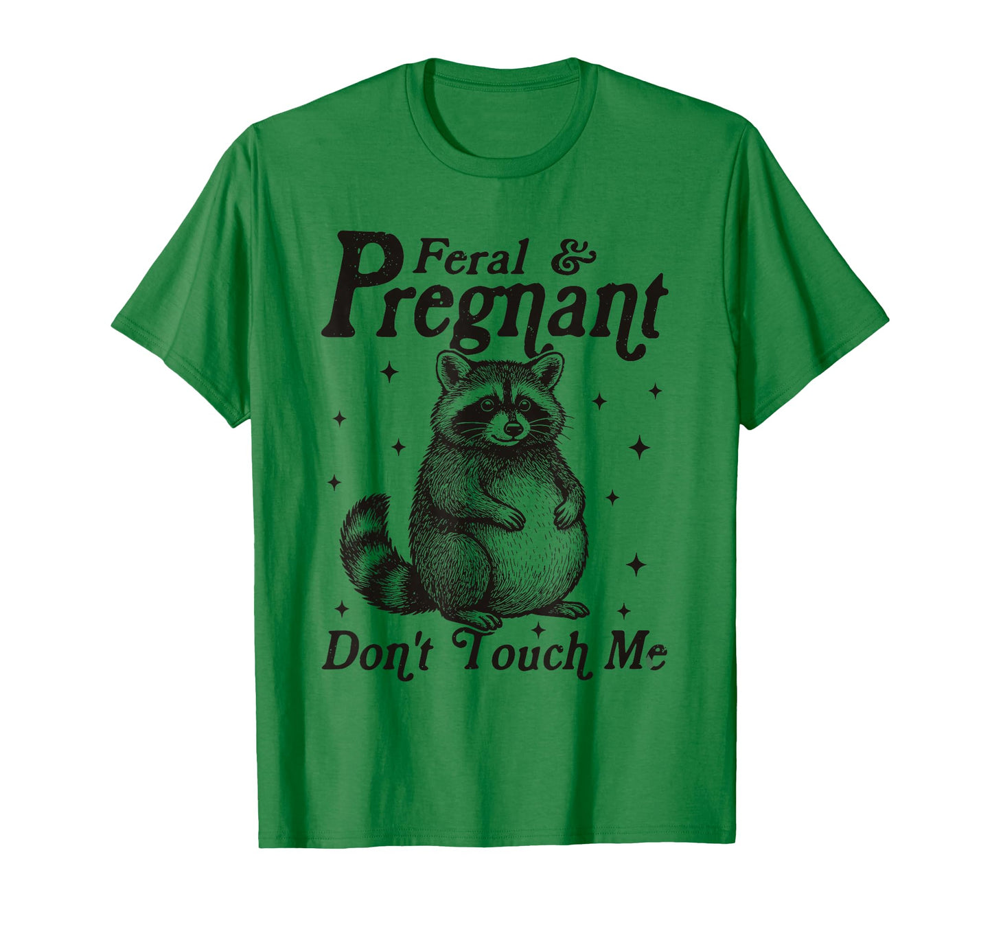 Feral and Pregnant Don't Touch Me Humor Pregnant Racoon T-Shirt