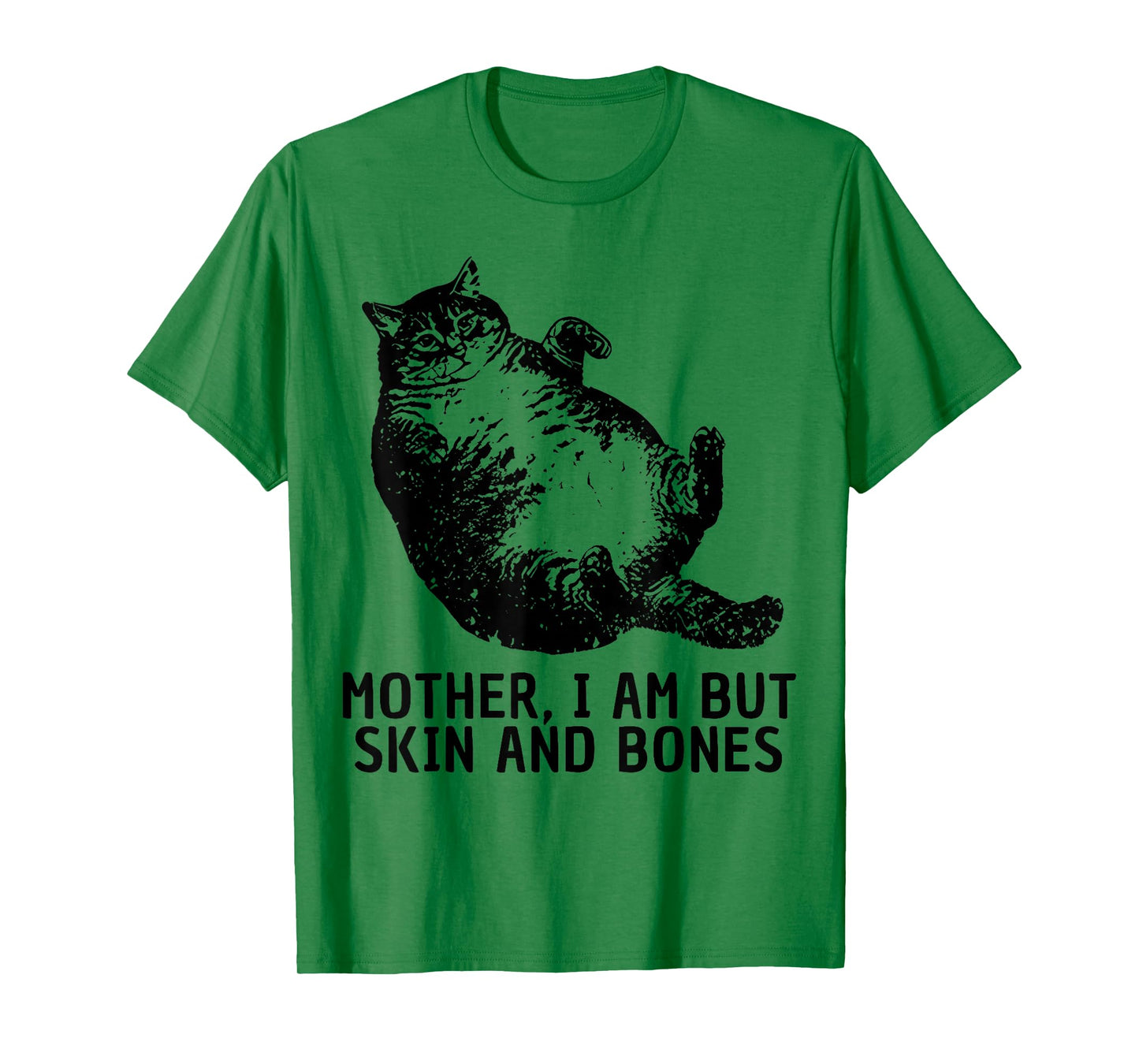 Mother I Am But Skin and Bones Funny Fat Cat Chonk Cat Meme T-Shirt