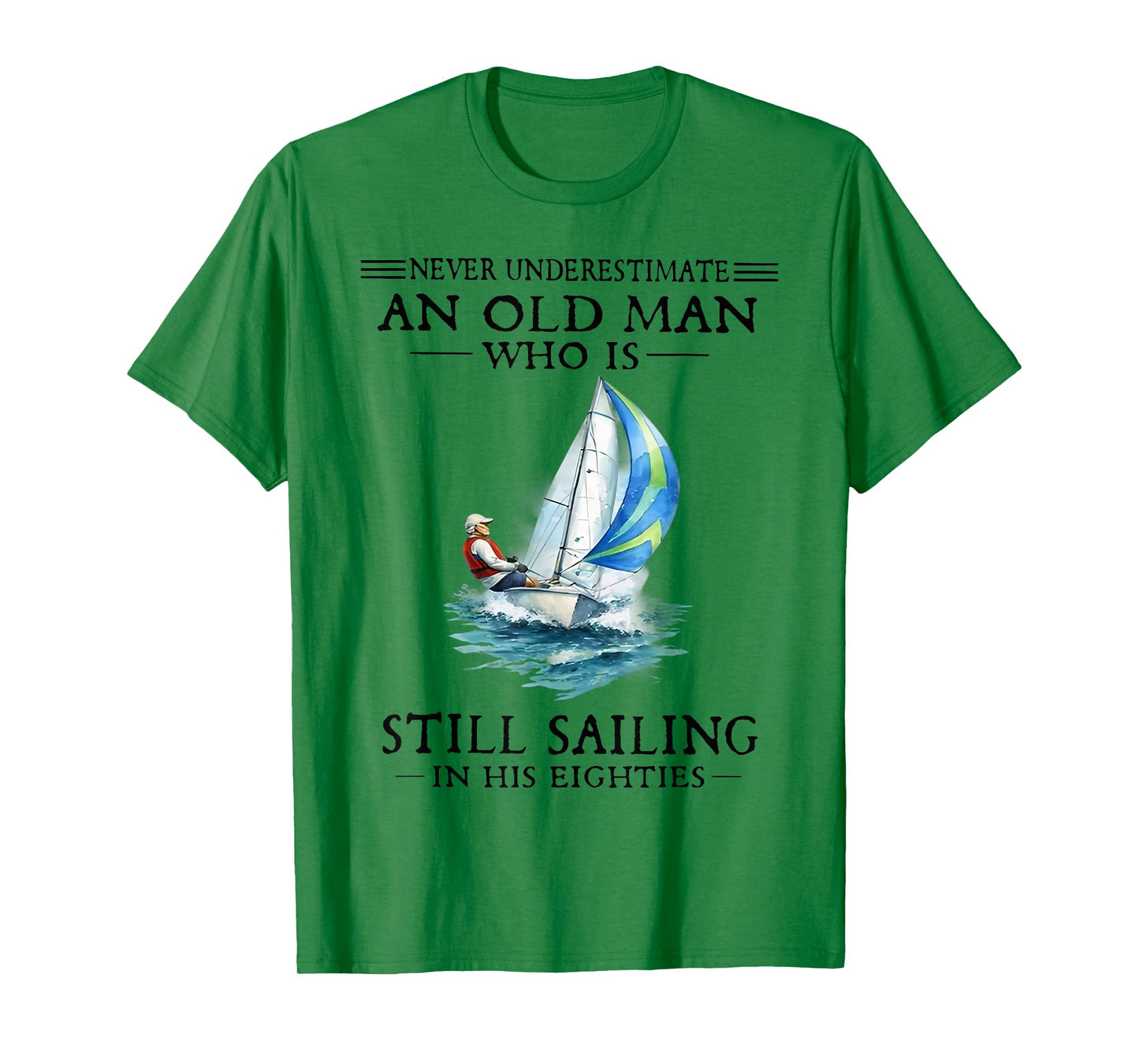 Never Underestimate an Old Man Who is Still Sailing T-Shirt