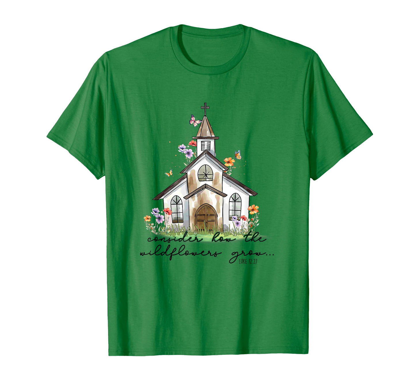 Consider How The Wildflowers Grow Luke 12:27 T-Shirt