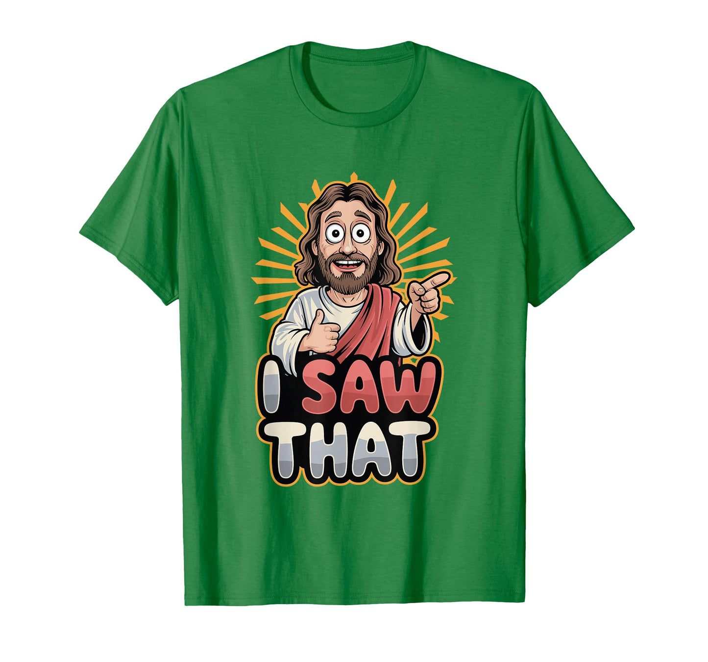 I Saw That Funny Jesus Humor Sarcastic Jesus Quote T-Shirt